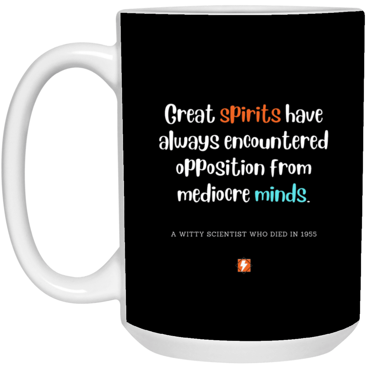 Ceramic Large Mug 15oz with inspiring Einstein quote: E124 - Spirits vs Minds - Color: Black White