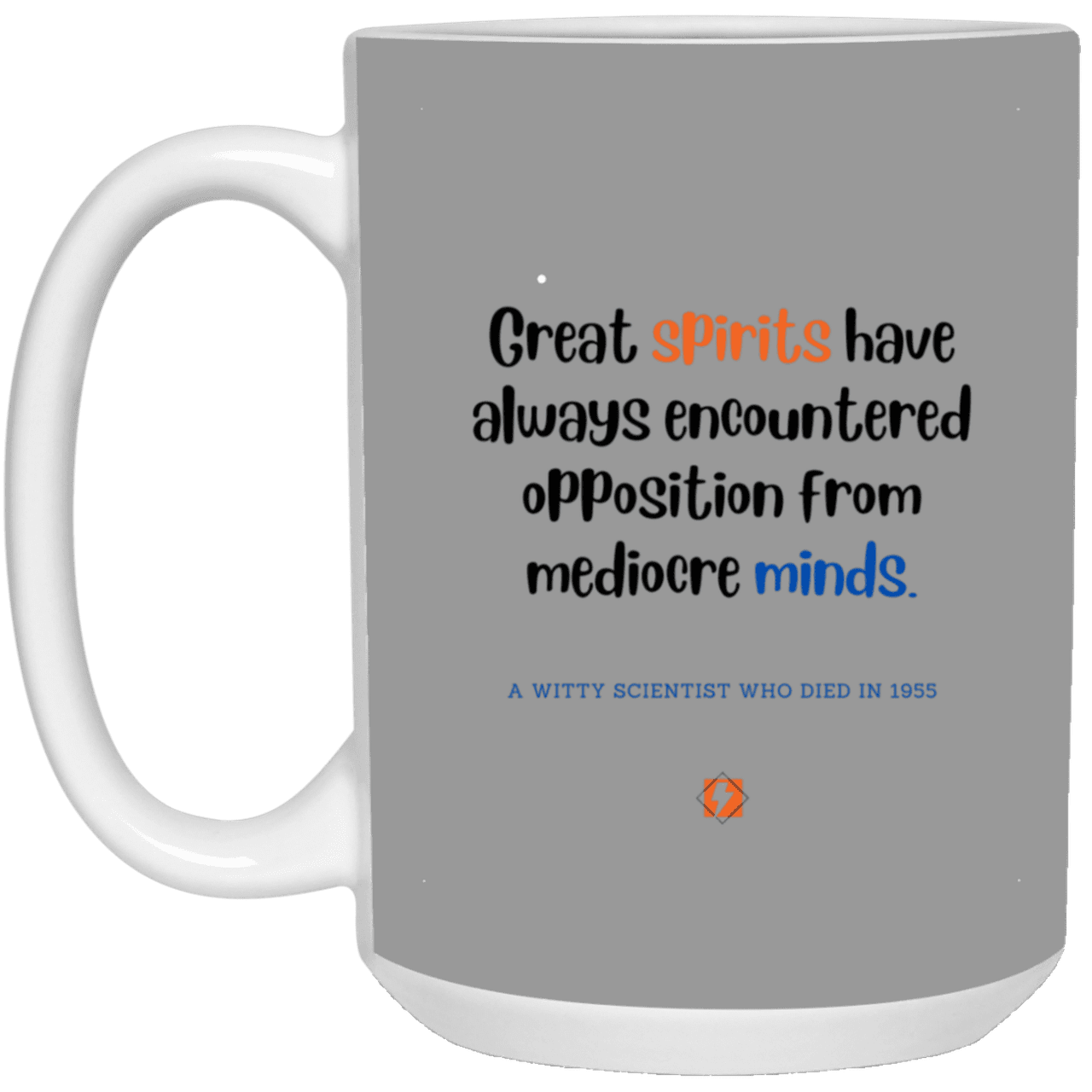 Ceramic Large Mug 15oz with inspiring Einstein quote: E124 - Spirits vs Minds - Color: Gray