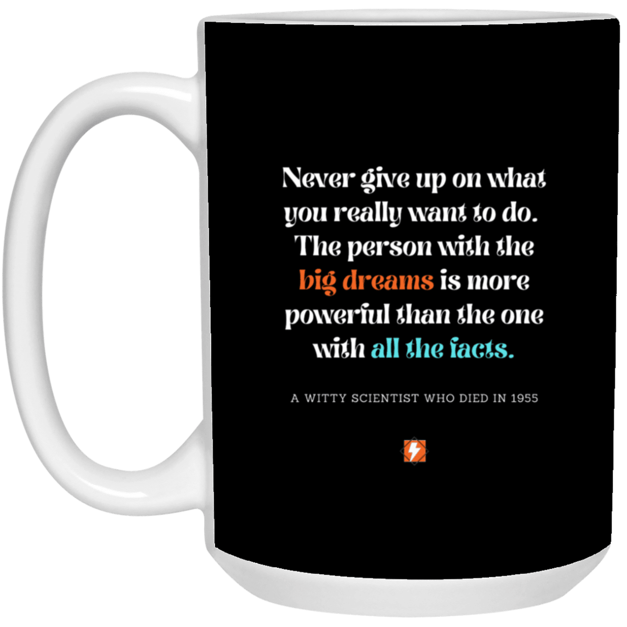 Ceramic Large Mug 15oz with inspiring Einstein quote: E125 - Dreams vs Knowledge - Color: Black White