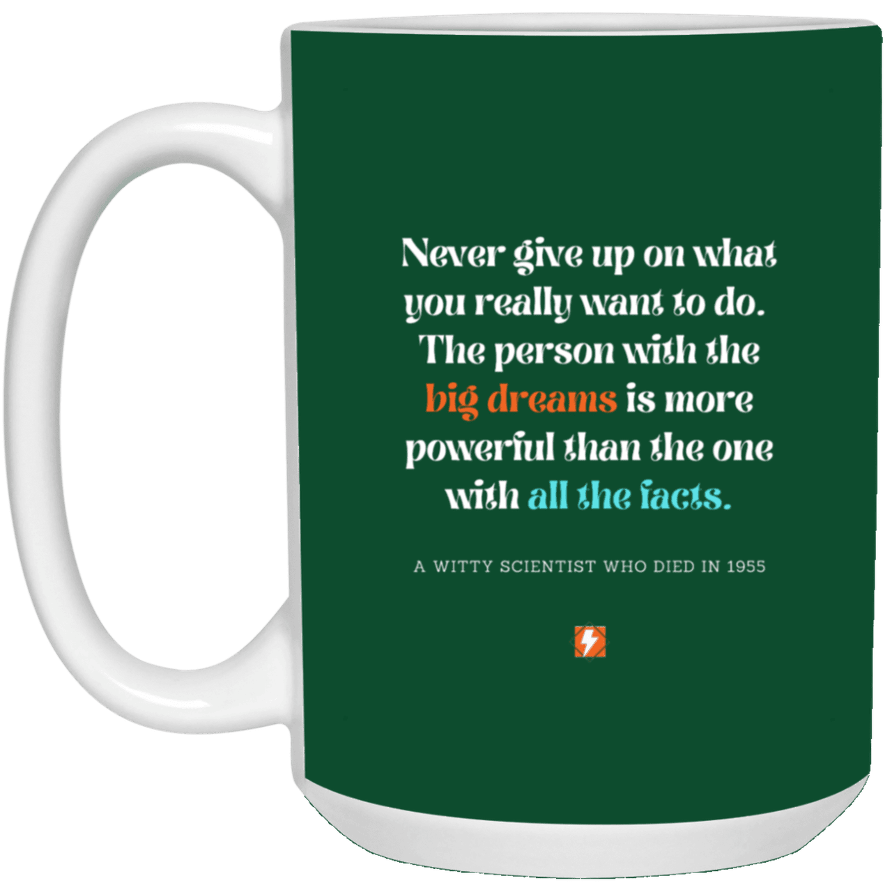 Ceramic Large Mug 15oz with inspiring Einstein quote: E125 - Dreams vs Knowledge - Color: Forest