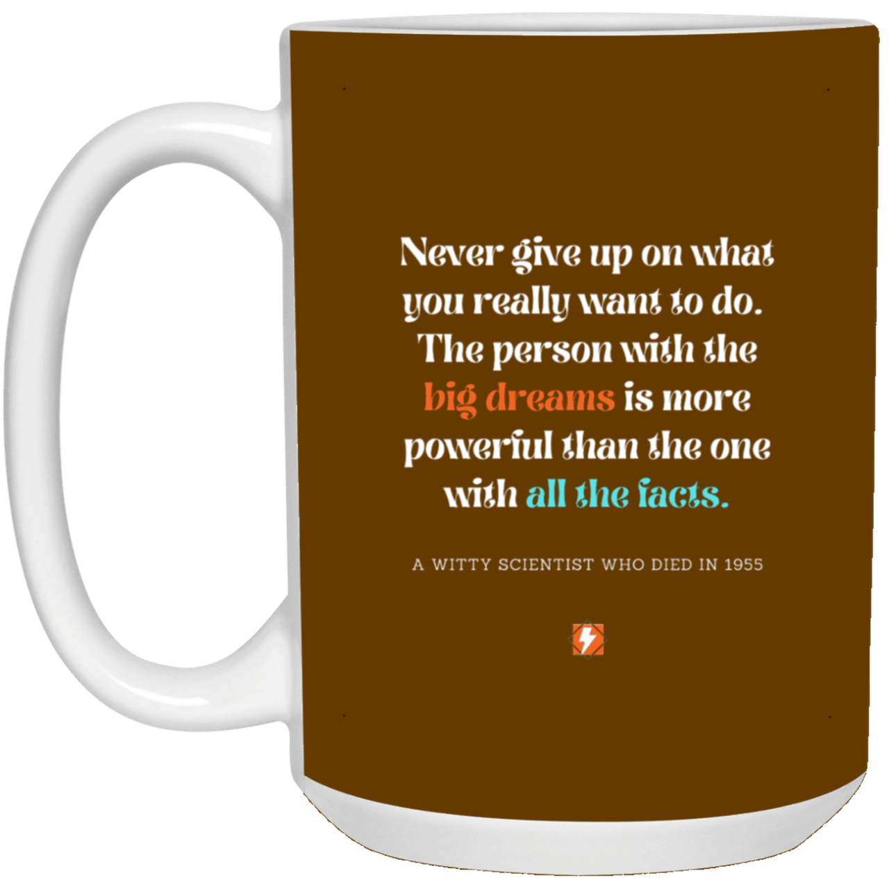 Ceramic Large Mug 15oz with inspiring Einstein quote: E125 - Dreams vs Knowledge - Color: Brown