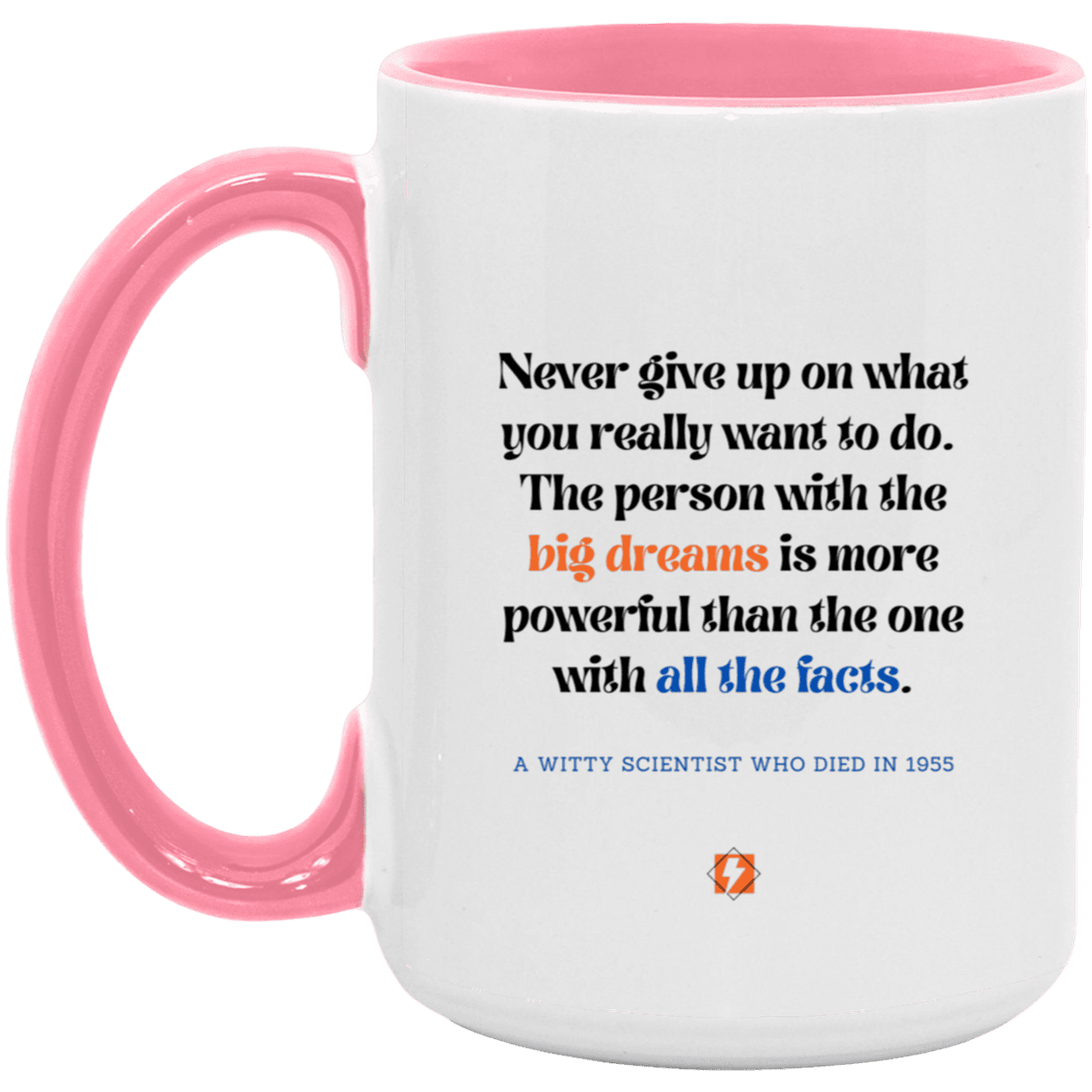 Ceramic Large Mug 15oz with inspiring Einstein quote: E125 - Dreams vs Knowledge - Color: White/Pink