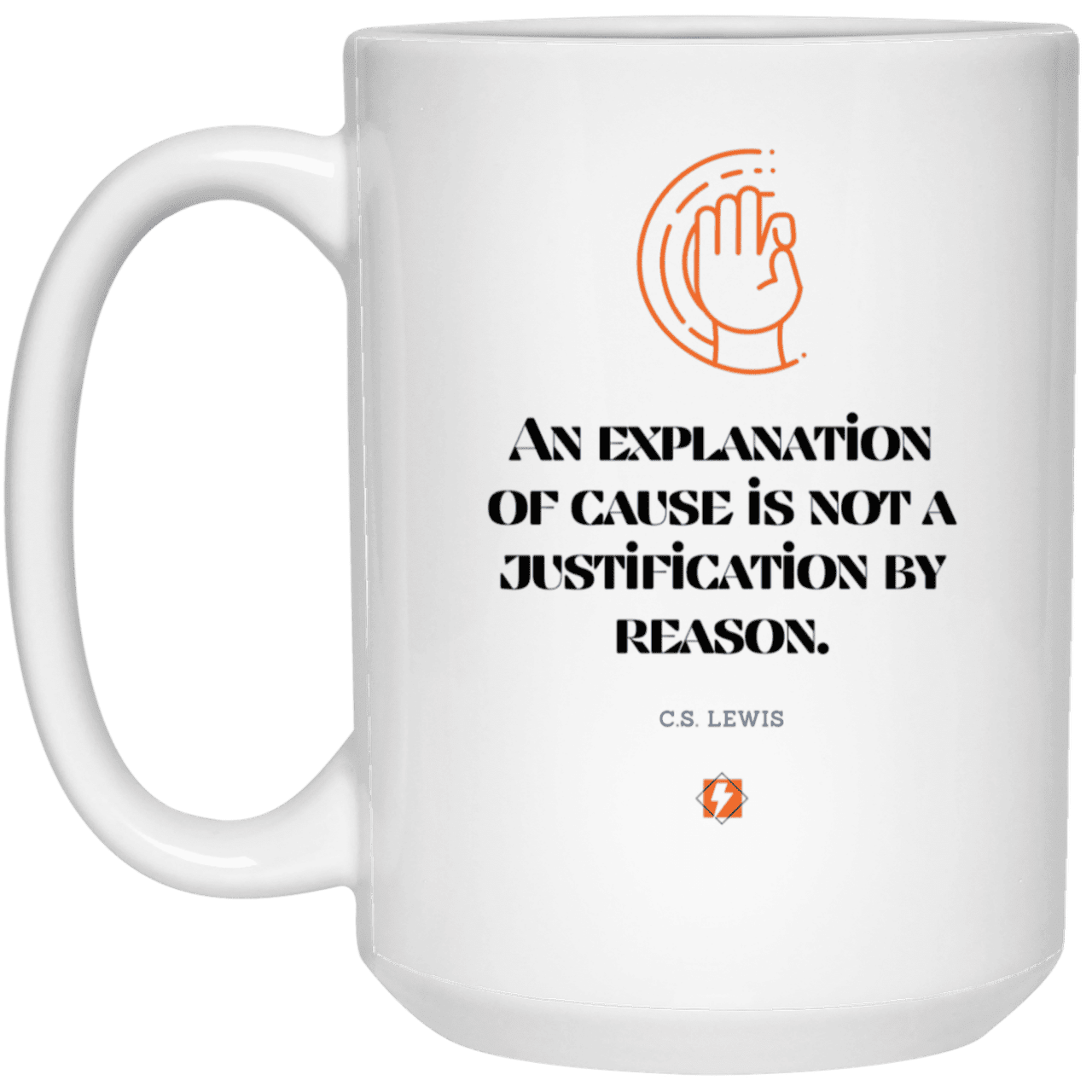 Ceramic Large Mug 15oz with inspiring Lewis quote: CS102 - Explanations Vs Justifications - Color: Plain White