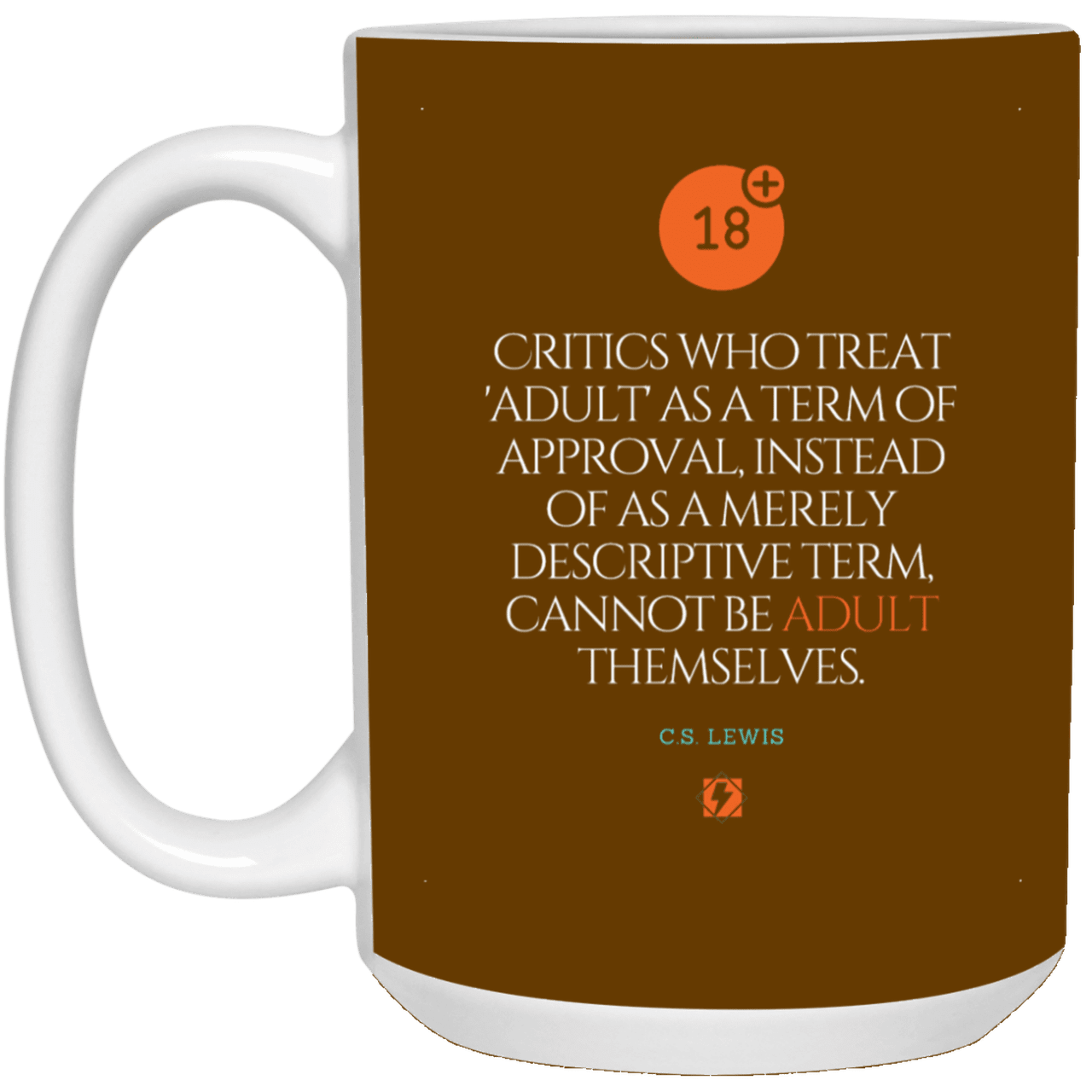 Ceramic Large Mug 15oz with inspiring Lewis quote: CS103 - Who are the Adults - Color: Brown