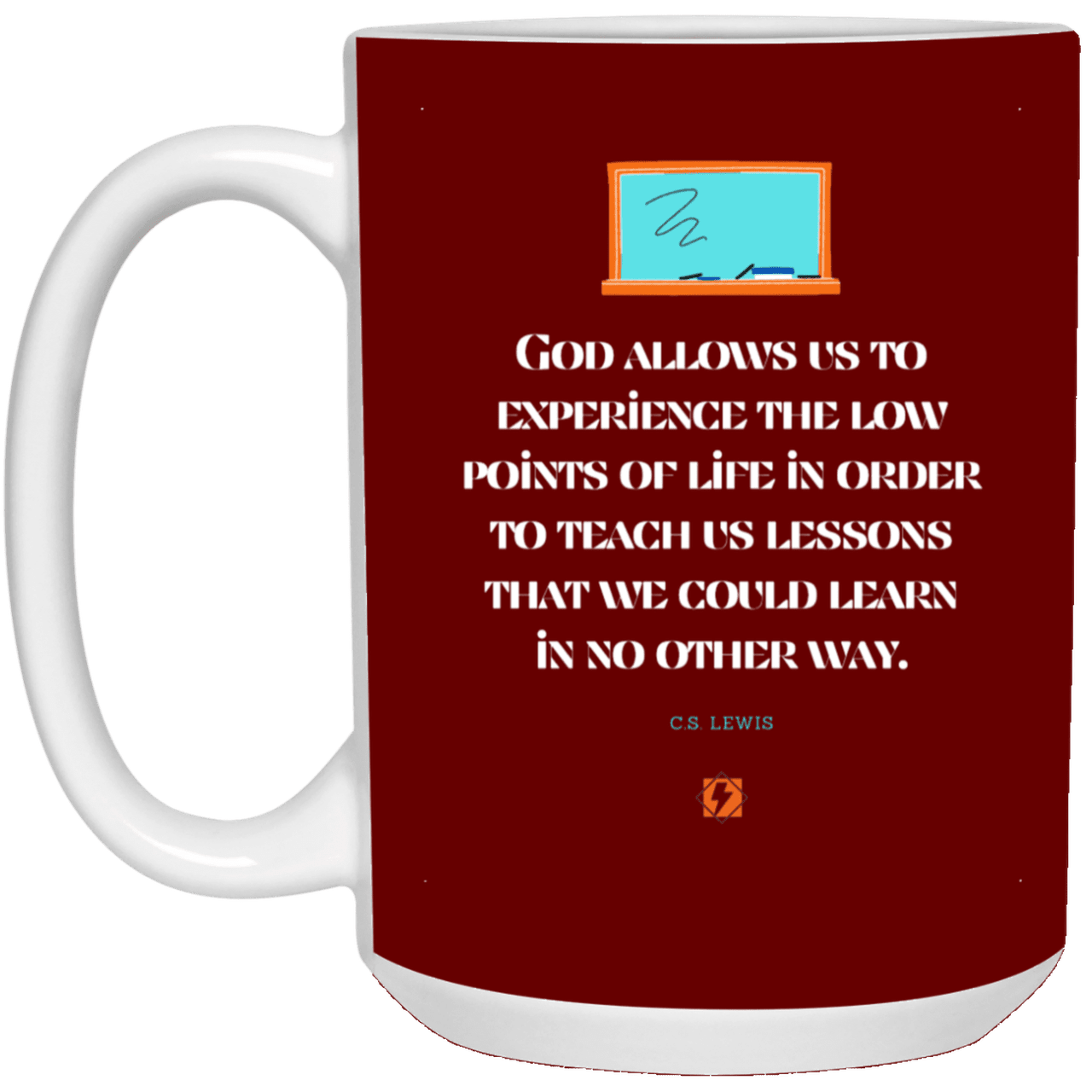 Ceramic Large Mug 15oz with inspiring Lewis quote: CS105 - Lowpoints are lessons - Color: Maroon