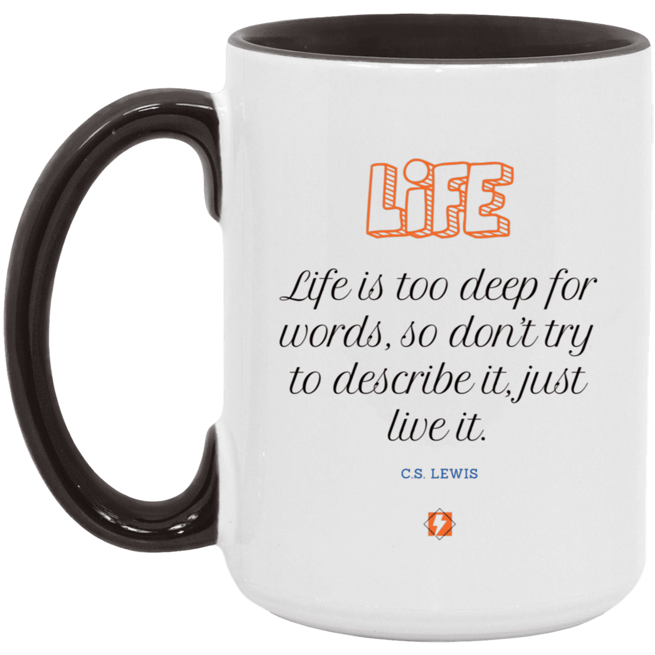 Ceramic Large Mug 15oz with inspiring Lewis quote: CS107 - Life is too deep for words - Color: White/Black