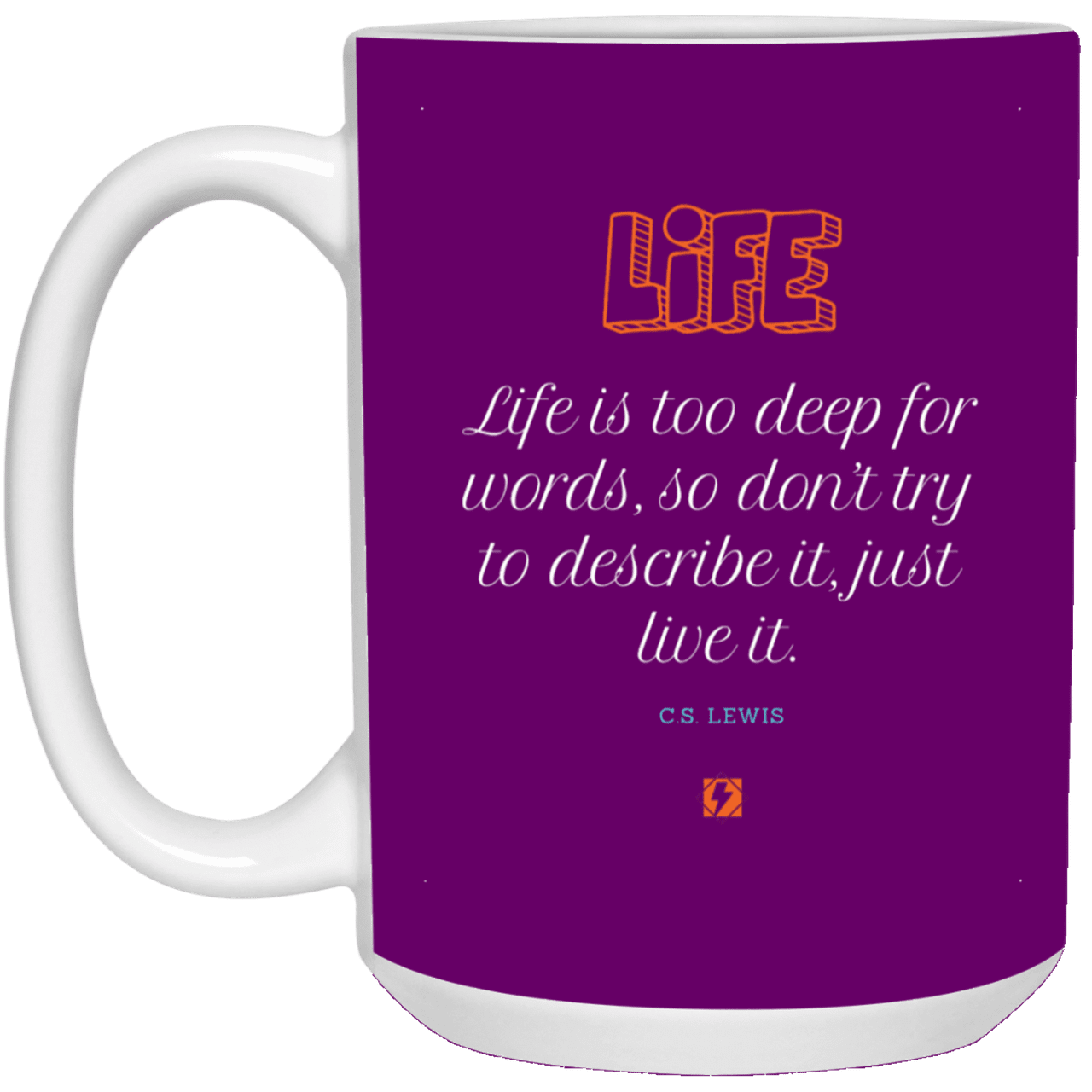 Ceramic Large Mug 15oz with inspiring Lewis quote: CS107 - Life is too deep for words - Color: Purple