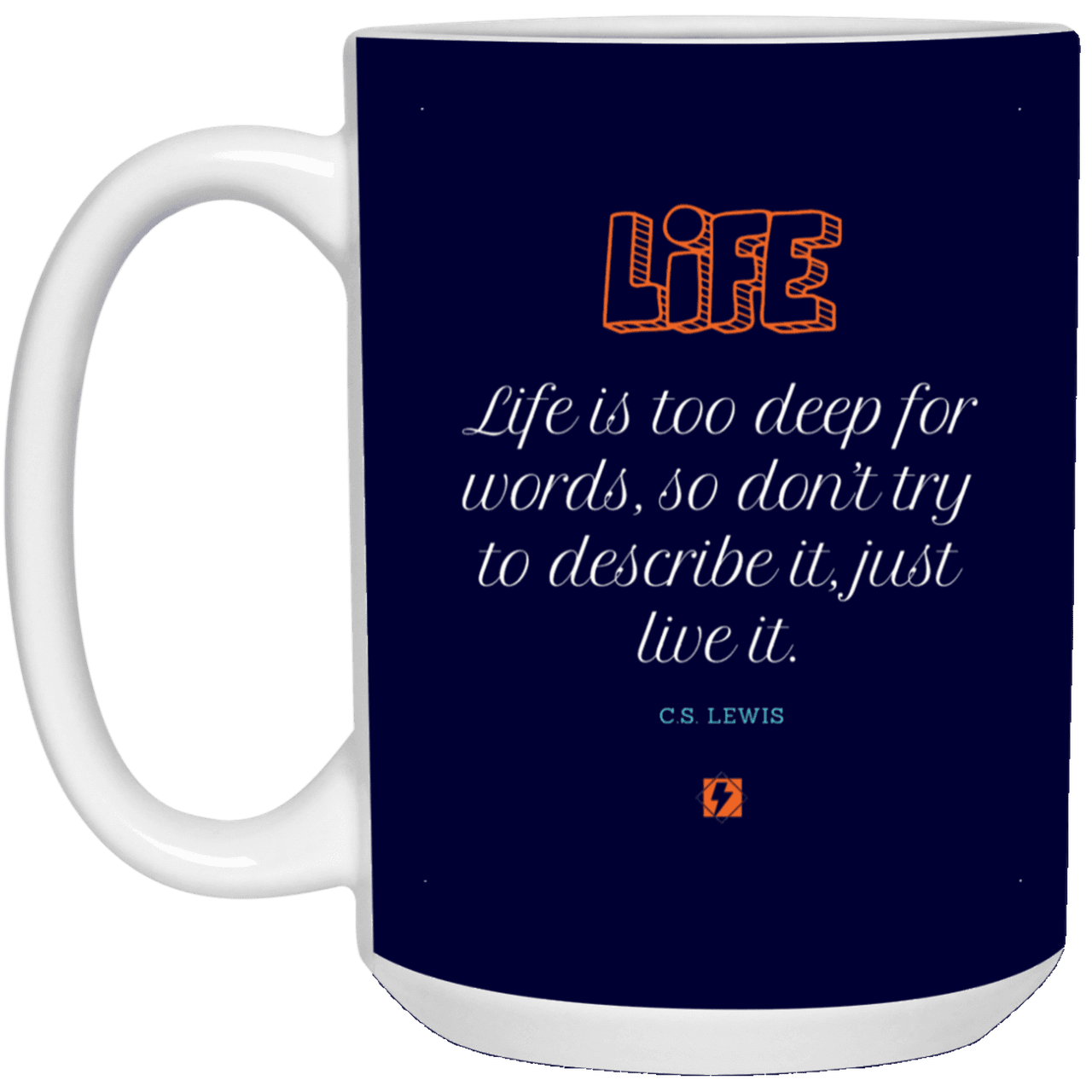 Ceramic Large Mug 15oz with inspiring Lewis quote: CS107 - Life is too deep for words - Color: Navy