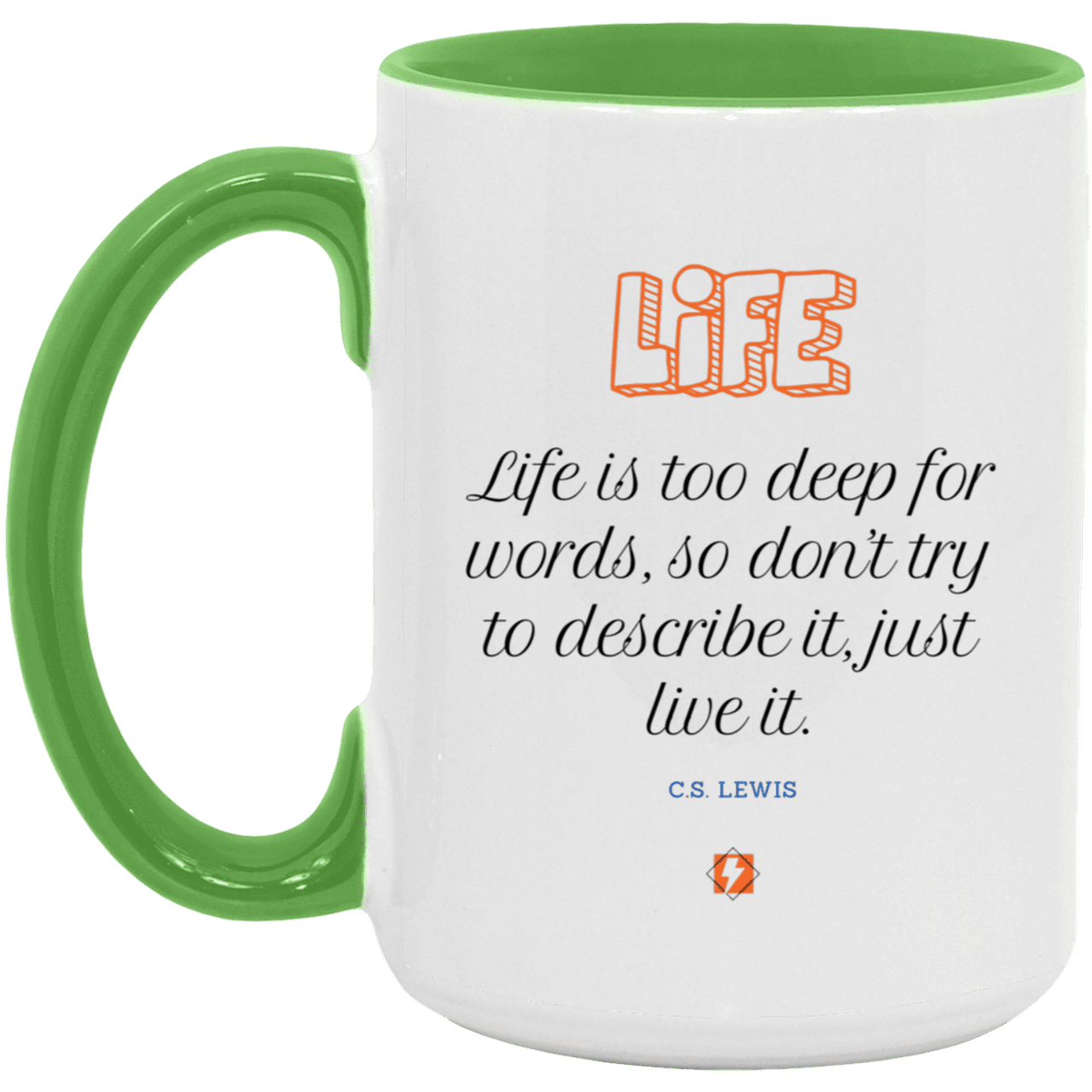 Ceramic Large Mug 15oz with inspiring Lewis quote: CS107 - Life is too deep for words - Color: White/Light Green