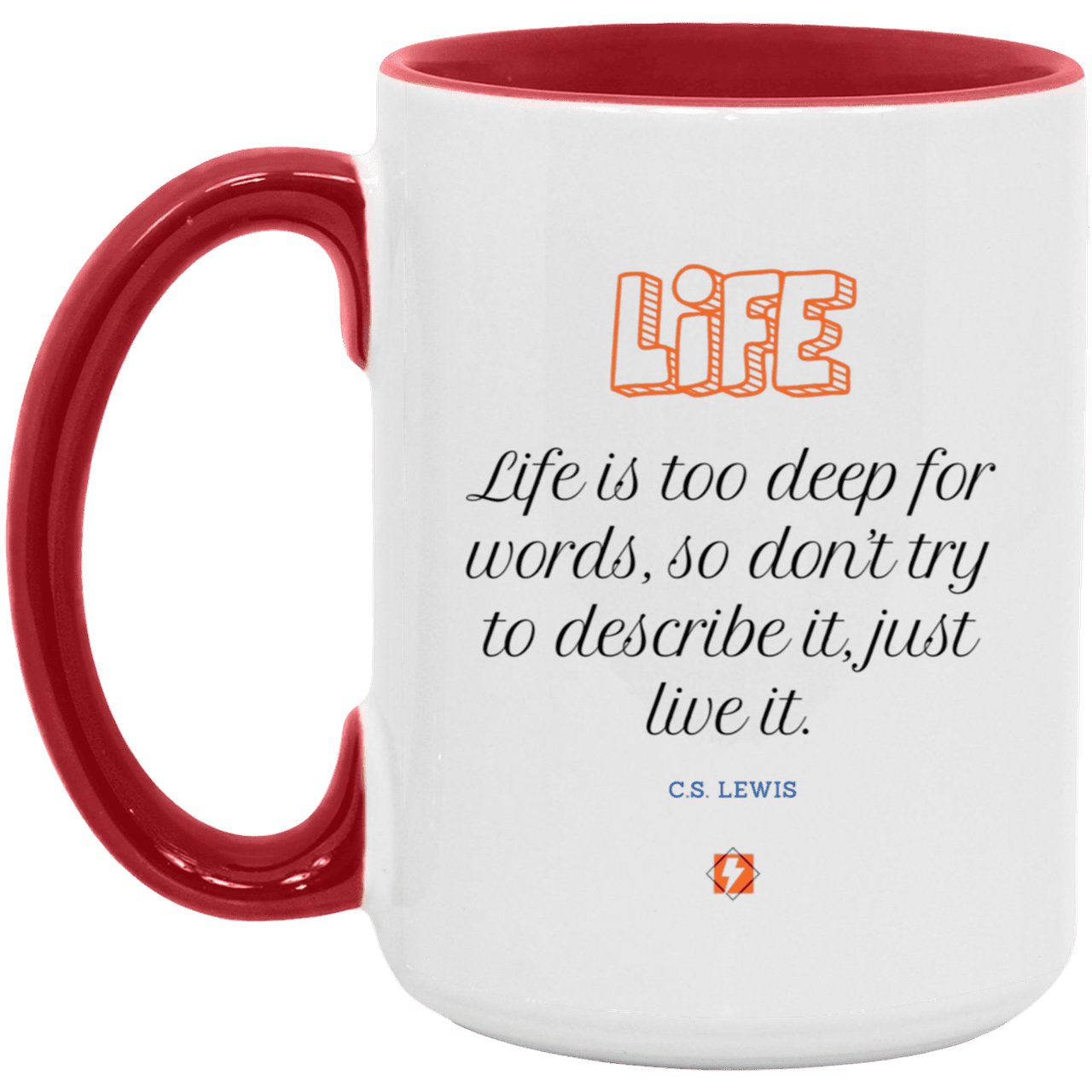 Ceramic Large Mug 15oz with inspiring Lewis quote: CS107 - Life is too deep for words - Color: White/Red