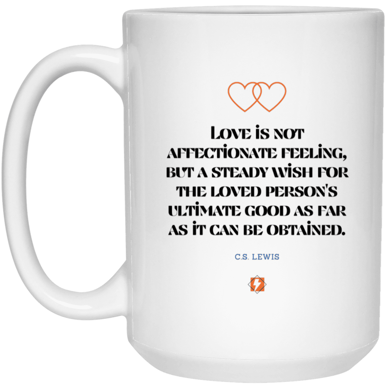 Ceramic Large Mug 15oz with inspiring Lewis quote: CS108 - Love is about the ultimate good - Color: Plain White