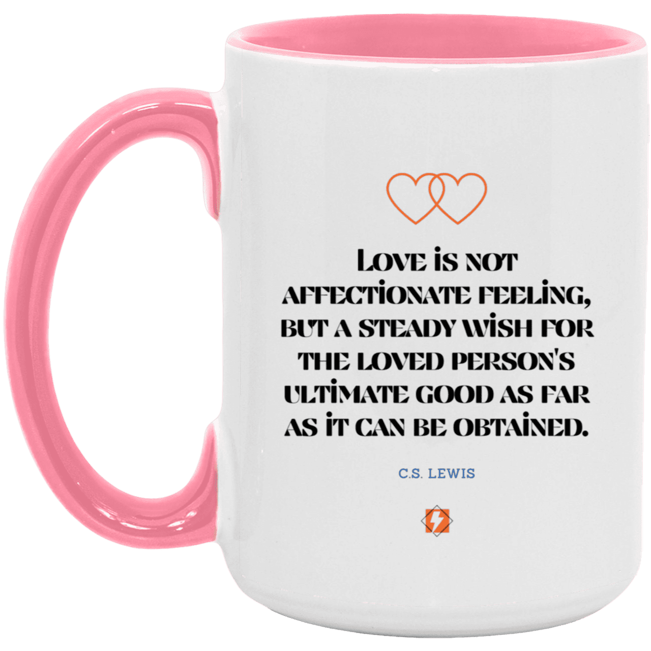 Ceramic Large Mug 15oz with inspiring Lewis quote: CS108 - Love is about the ultimate good - Color: White/Pink