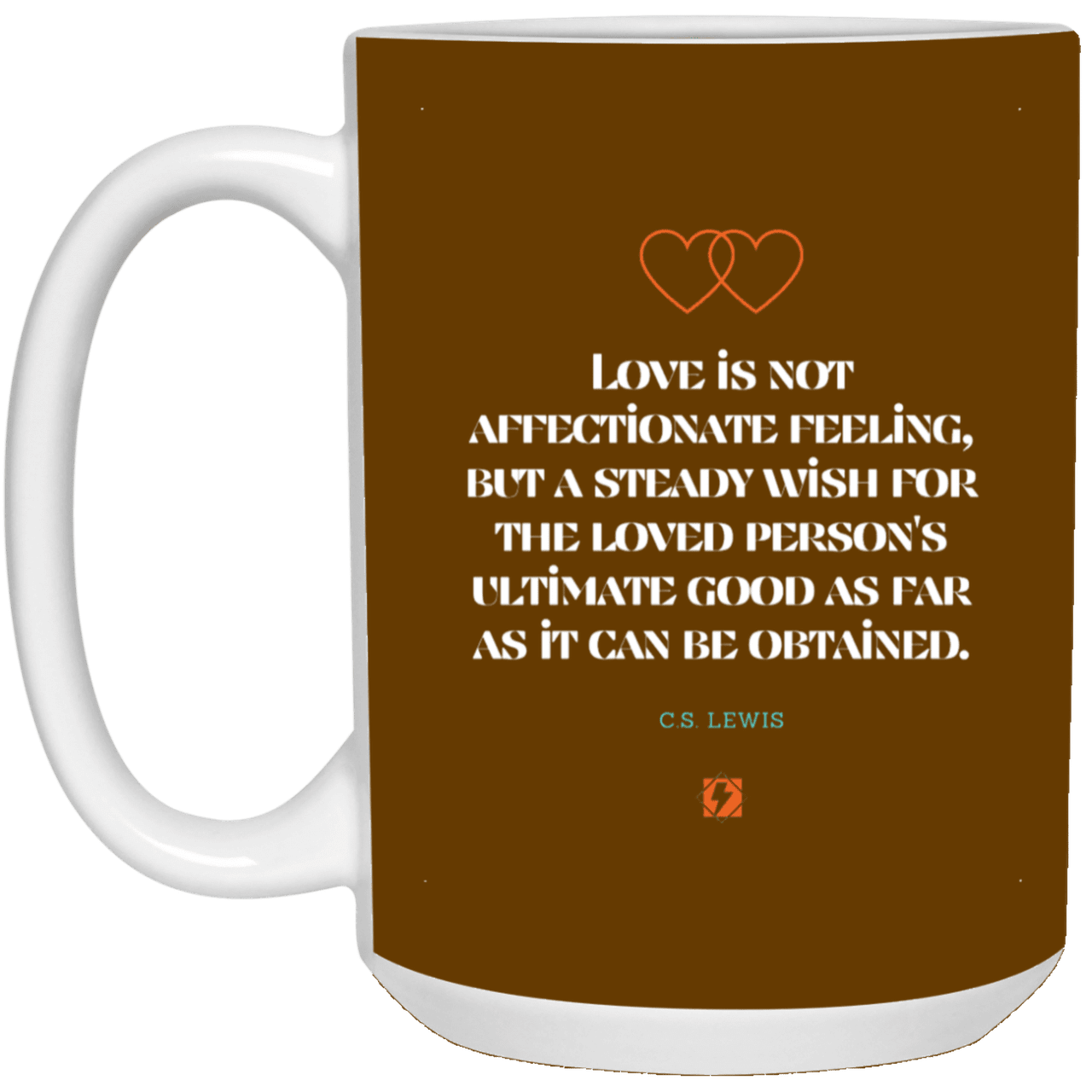 Ceramic Large Mug 15oz with inspiring Lewis quote: CS108 - Love is about the ultimate good - Color: Brown