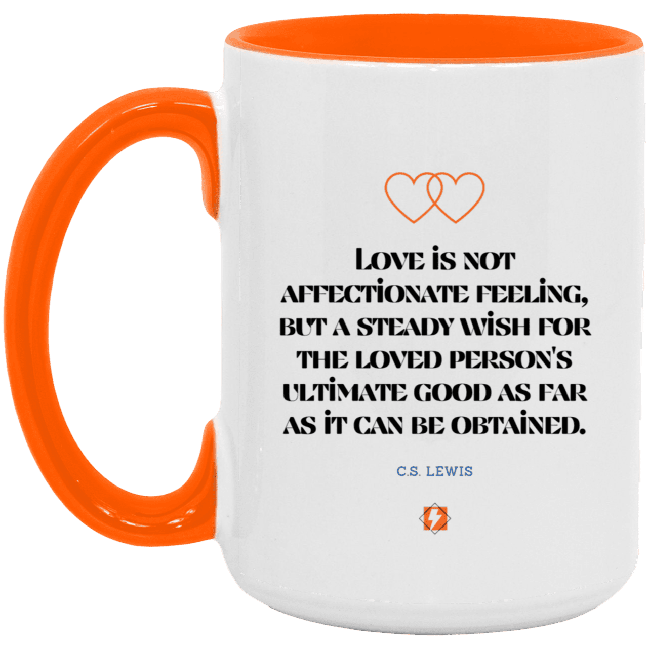 Ceramic Large Mug 15oz with inspiring Lewis quote: CS108 - Love is about the ultimate good - Color: White/Orange