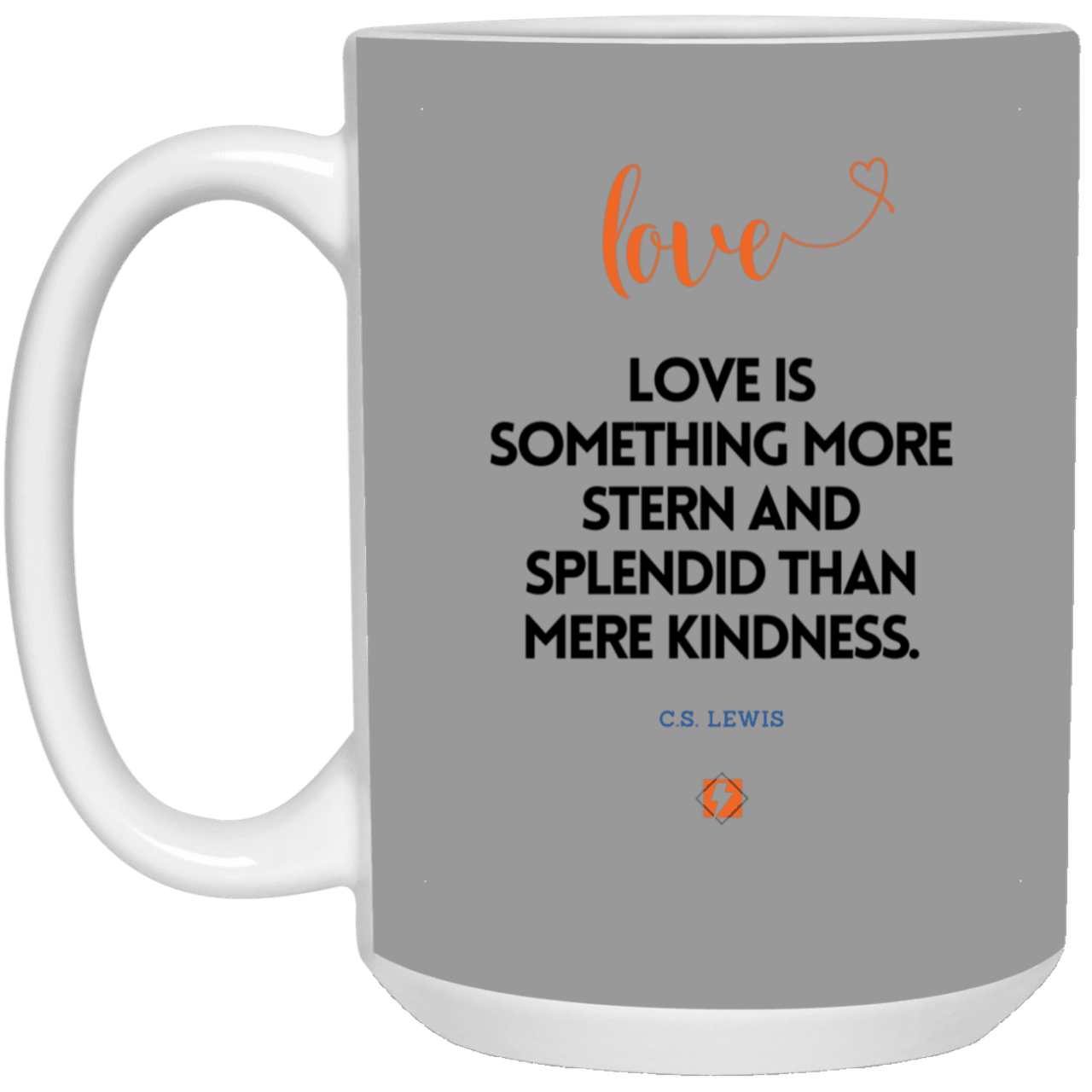 Ceramic Large Mug 15oz with inspiring Lewis quote: CS109 - Love is more than kindness - Color: Gray