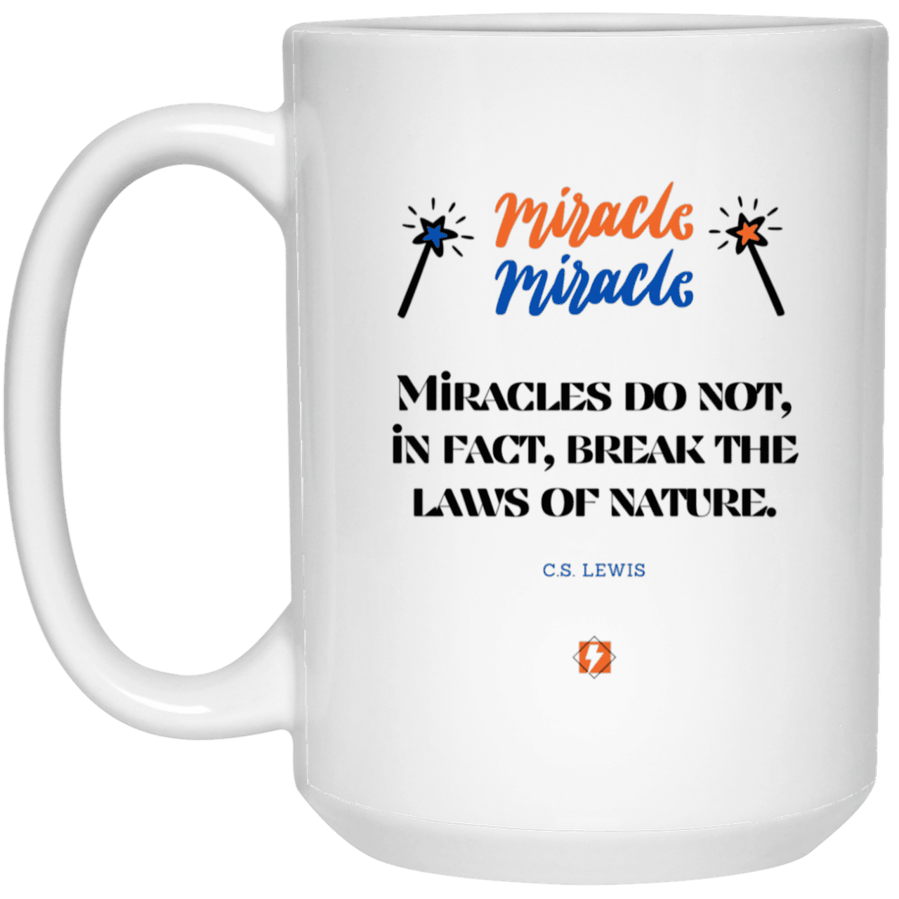 Ceramic Large Mug 15oz with inspiring Lewis quote: CS110 - Miracles do not break natural laws - Color: Plain White