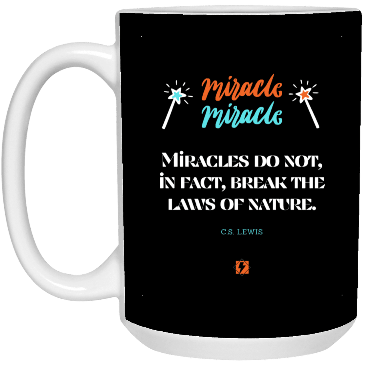 Ceramic Large Mug 15oz with inspiring Lewis quote: CS110 - Miracles do not break natural laws - Color: Black White