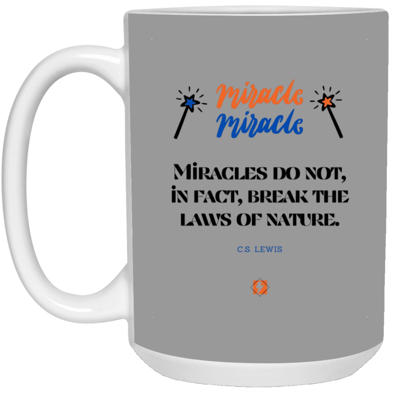 Ceramic Large Mug 15oz with inspiring Lewis quote: CS110 - Miracles do not break natural laws - Color: Gray