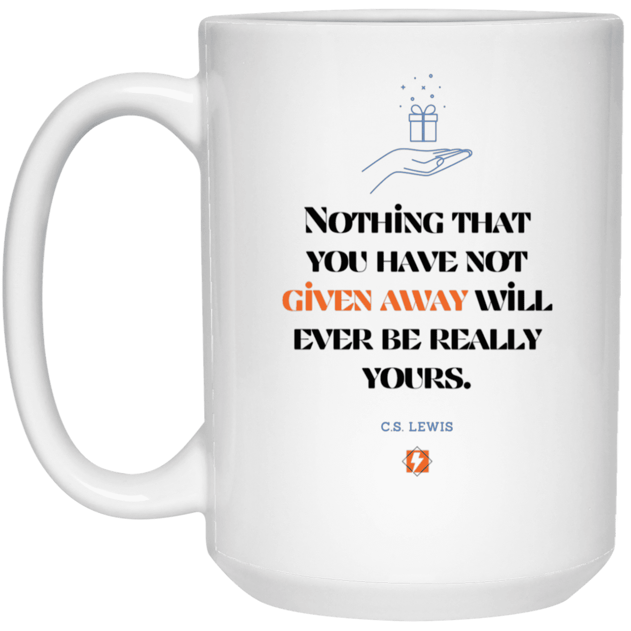 Ceramic Large Mug 15oz with inspiring Lewis quote: CS111 - Give away to possess it - Color: Plain White Brown