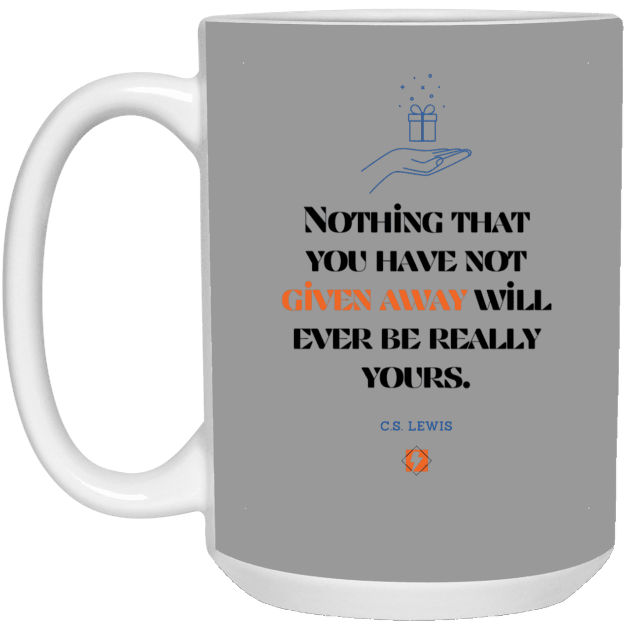 Ceramic Large Mug 15oz with inspiring Lewis quote: CS111 - Give away to possess it - Color: Gray Royal