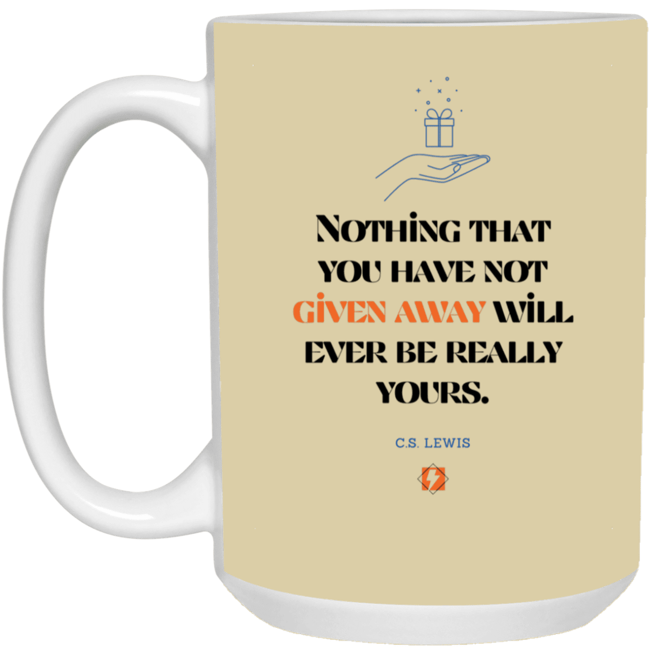 Ceramic Large Mug 15oz with inspiring Lewis quote: CS111 - Give away to possess it - Color: Tan Forest