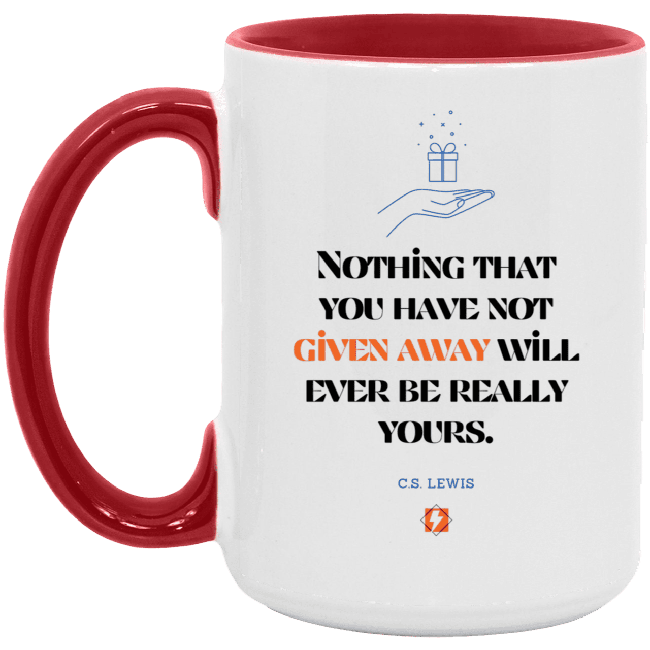 Ceramic Large Mug 15oz with inspiring Lewis quote: CS111 - Give away to possess it - Color: Black White White/Red