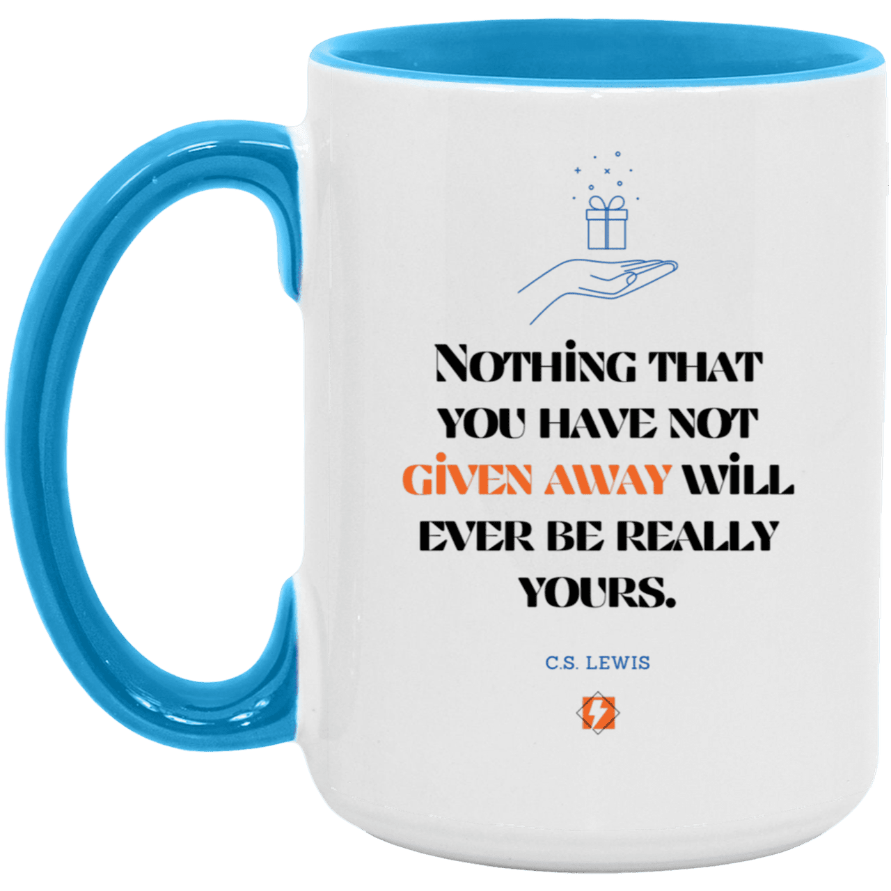 Ceramic Large Mug 15oz with inspiring Lewis quote: CS111 - Give away to possess it - Color: White/Light Blue