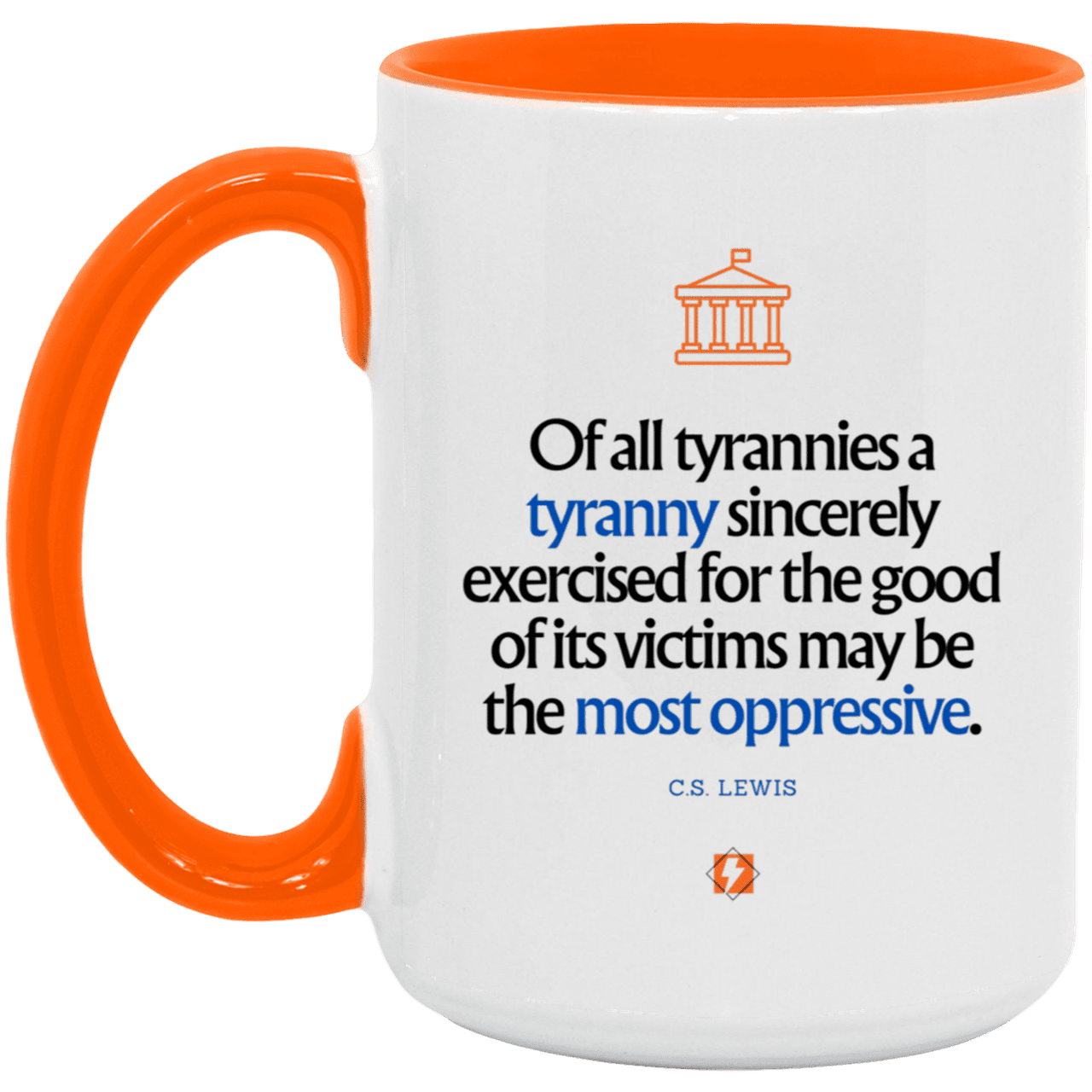 Ceramic Large Mug 15oz with inspiring Lewis quote: CS112 - Tyranny is amplified by sincere intention - Color: White/Orange