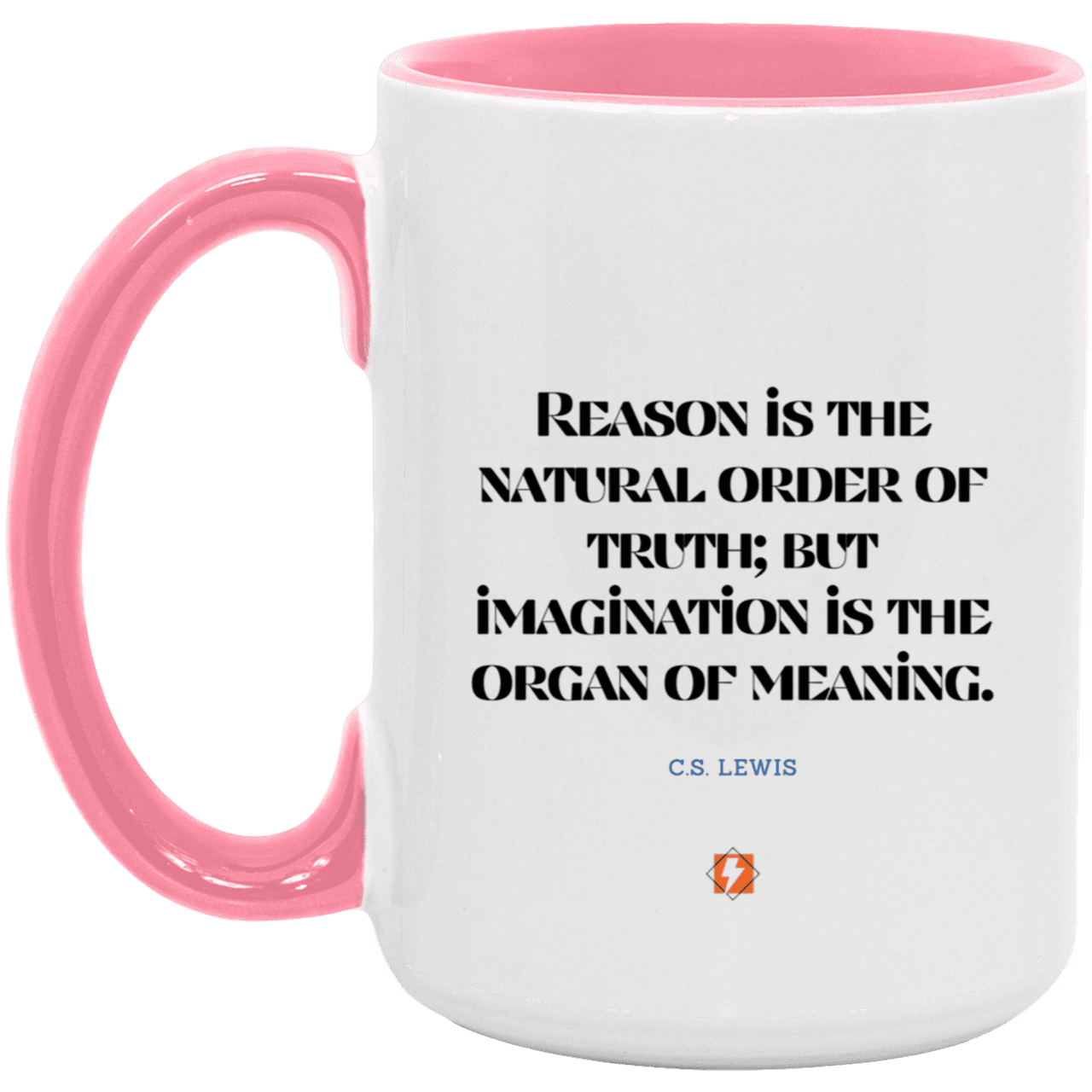 Ceramic Large Mug 15oz with inspiring Lewis quote: CS113 - Truth and meaning require reason and imagination - Color: White/Pink