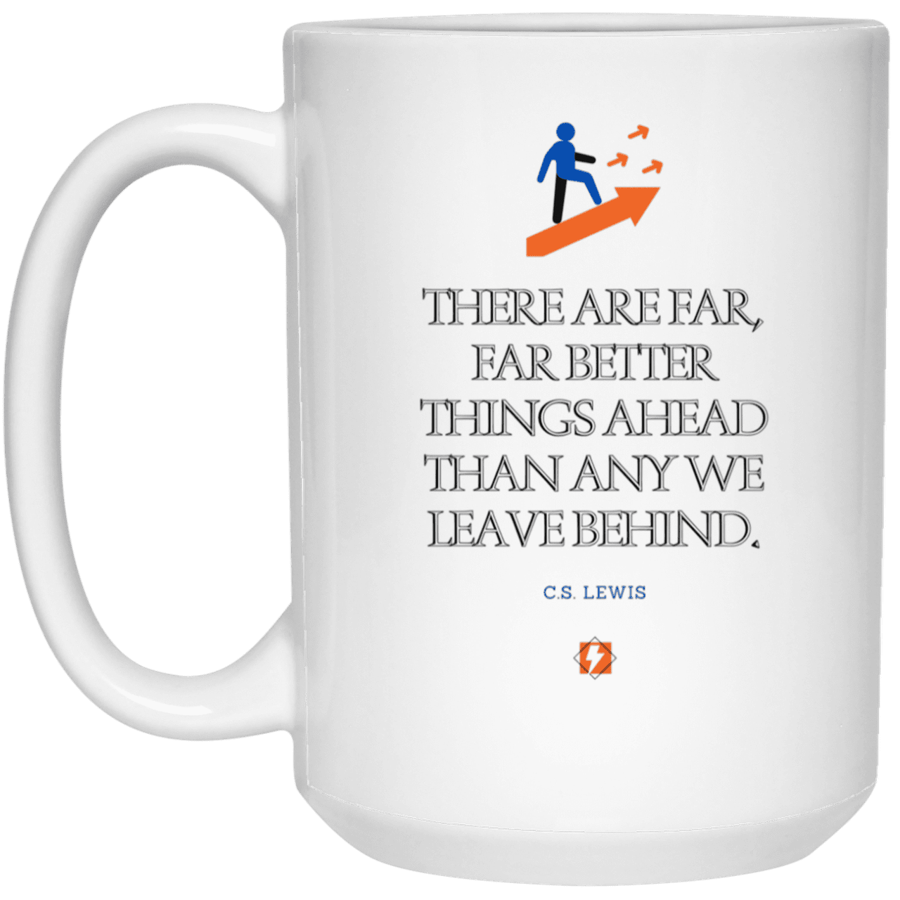 Ceramic Large Mug 15oz with inspiring Lewis quote: CS115 - Better things ahead than behind - Color: Plain White Black White