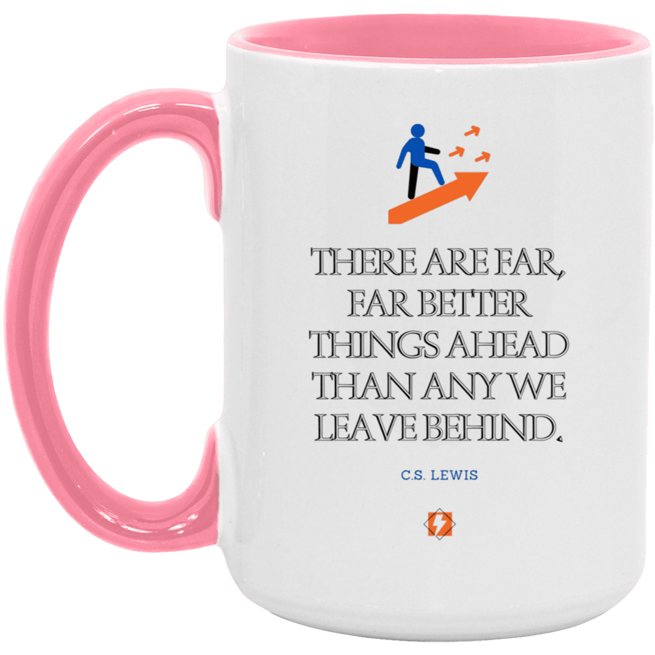 Ceramic Large Mug 15oz with inspiring Lewis quote: CS115 - Better things ahead than behind - Color: White/Pink