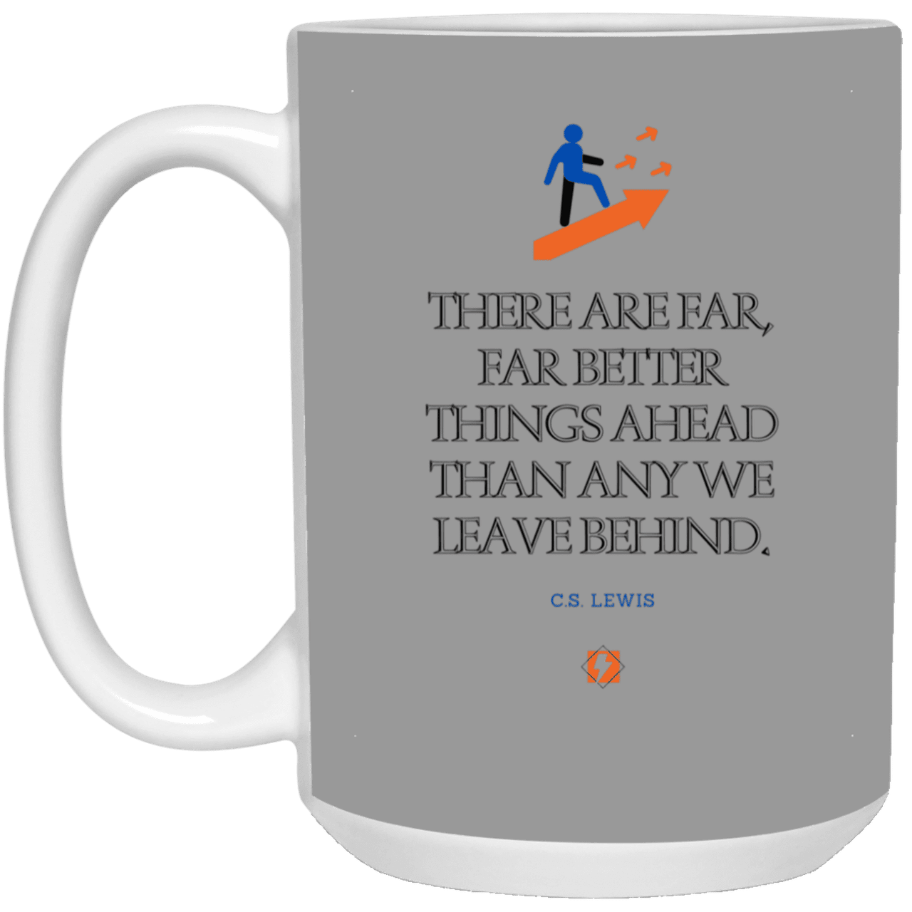 Ceramic Large Mug 15oz with inspiring Lewis quote: CS115 - Better things ahead than behind - Color: Gray Brown