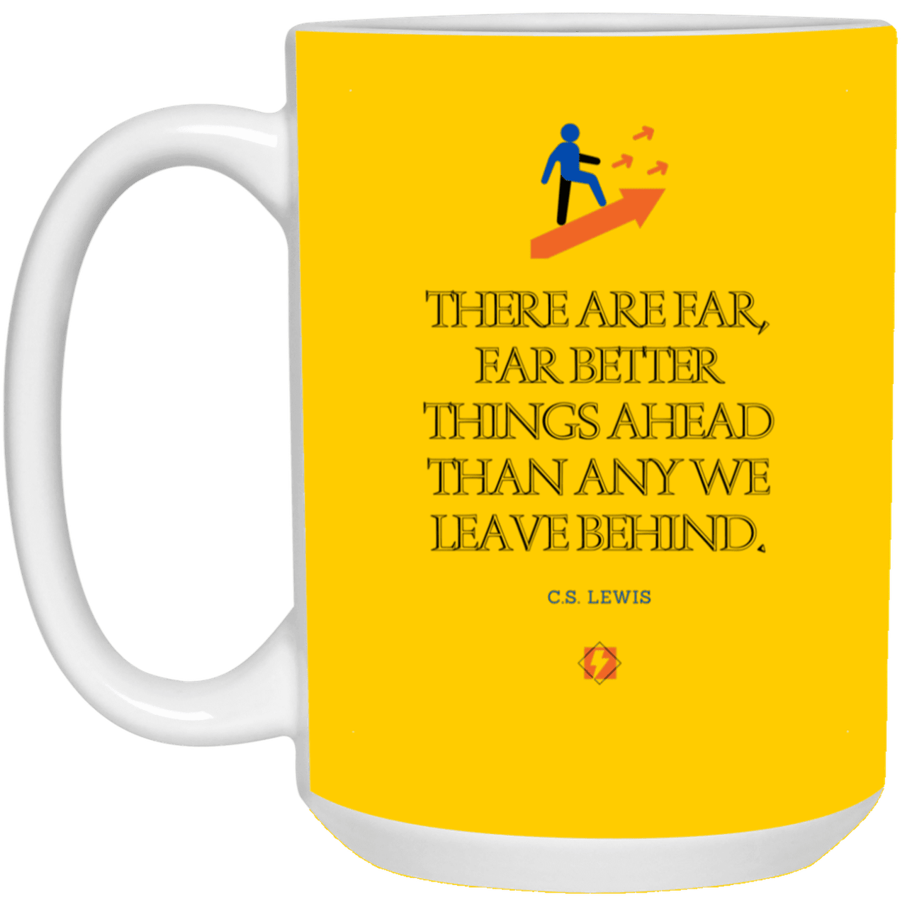 Ceramic Large Mug 15oz with inspiring Lewis quote: CS115 - Better things ahead than behind - Color: Athletic Gold Maroon