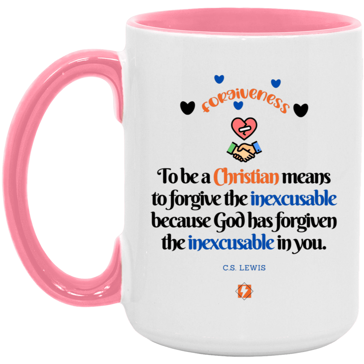 Ceramic Large Mug 15oz with inspiring Lewis quote: CS116 - Forgive the inexcusable - Color: Maroon White/Pink