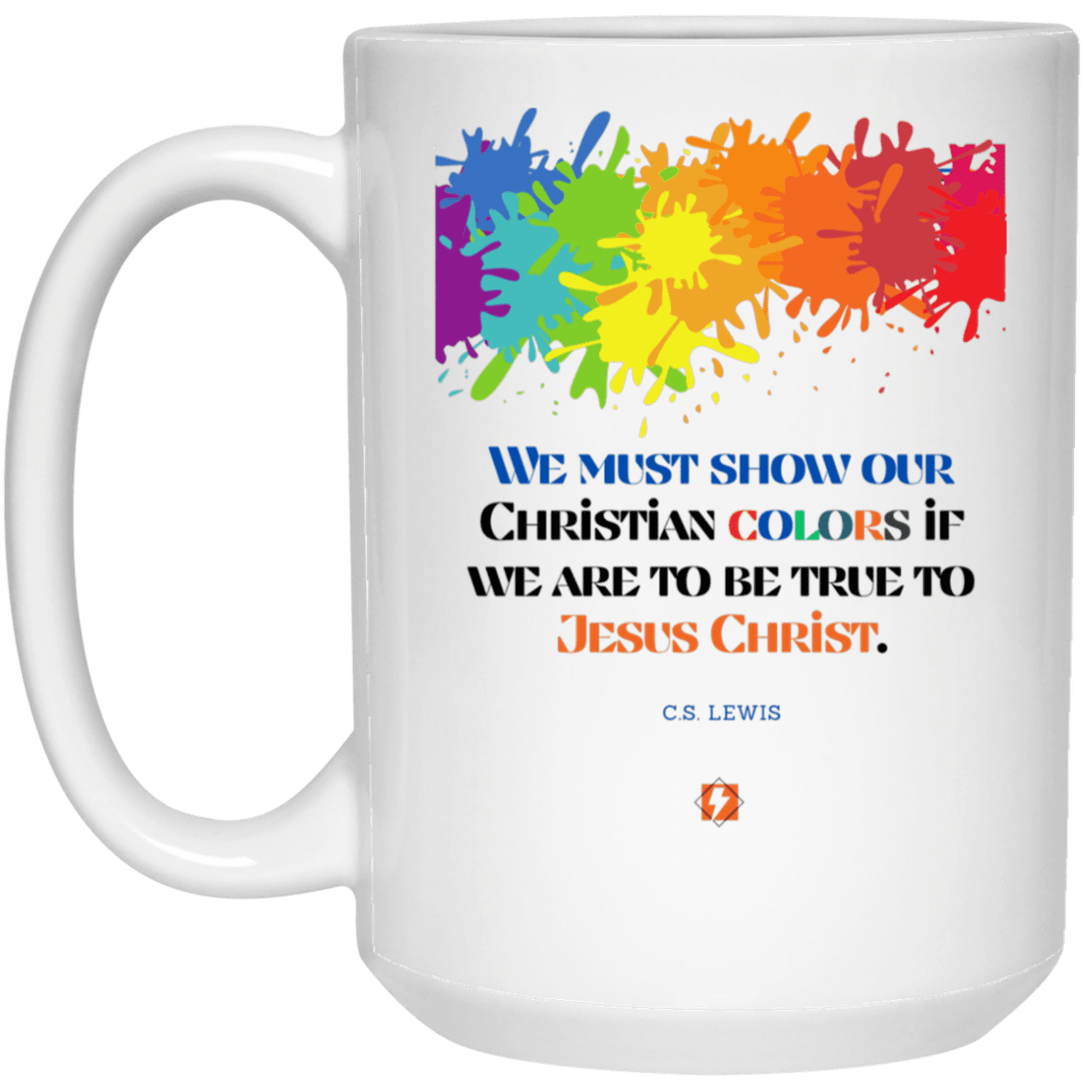 Ceramic Large Mug 15oz with inspiring Lewis quote: CS117 - Show your Christian colors to be true - Color: Plain White Forest