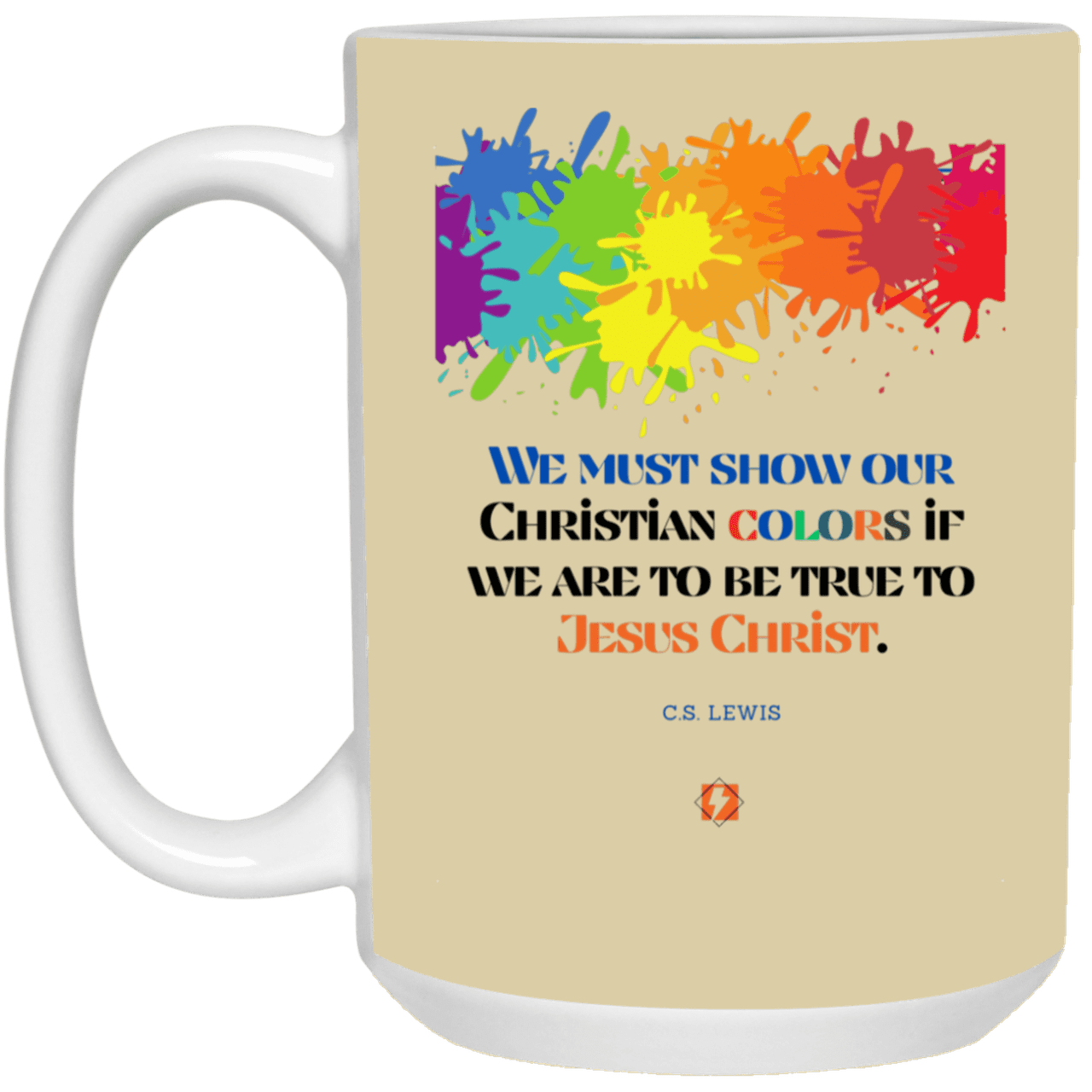 Ceramic Large Mug 15oz with inspiring Lewis quote: CS117 - Show your Christian colors to be true - Color: Brown Tan