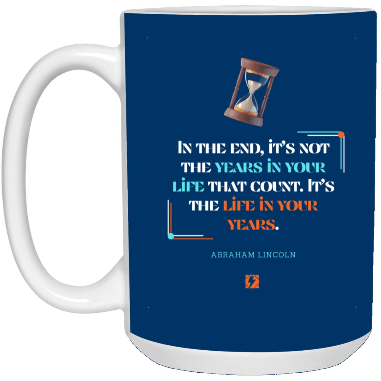 Ceramic Large Mug 15oz with inspiring Lincoln quote: L101 - Life in your years, not years in your life - Color: Royal