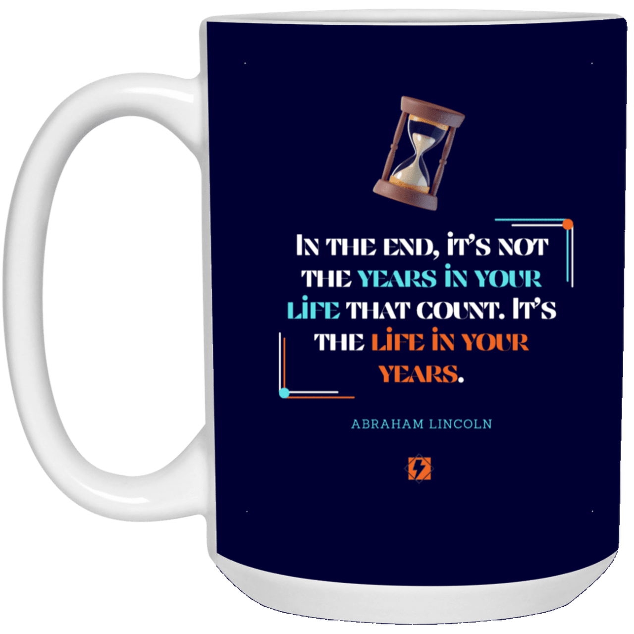 Ceramic Large Mug 15oz with inspiring Lincoln quote: L101 - Life in your years, not years in your life - Color: Navy