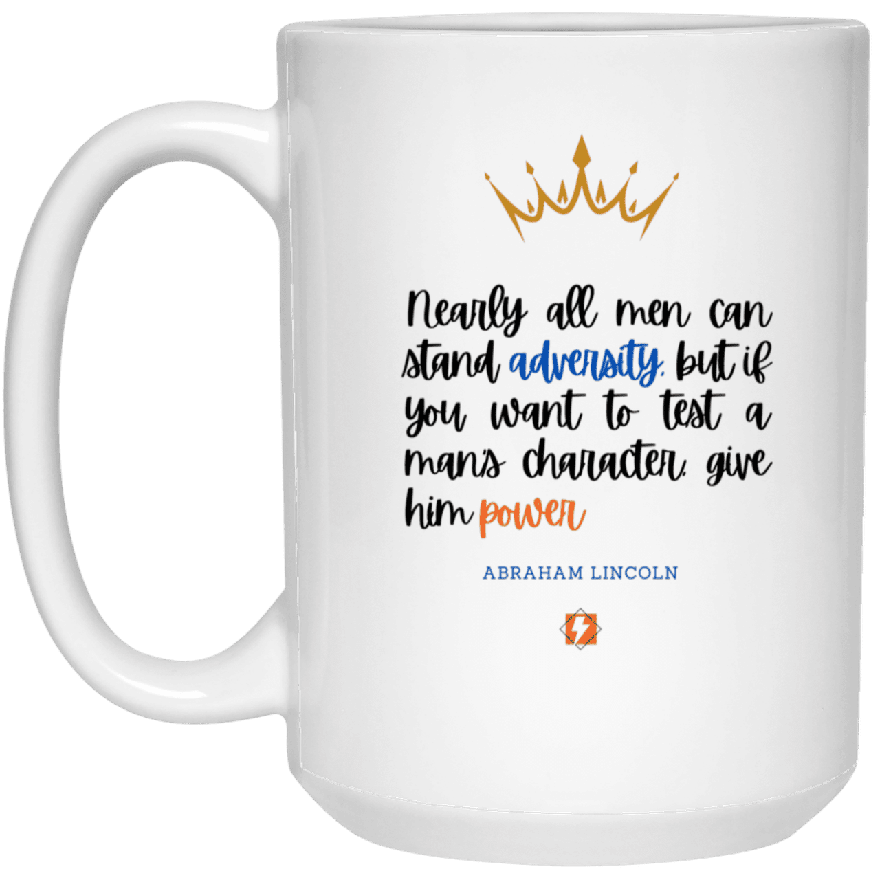 Ceramic Large Mug 15oz with inspiring Lincoln quote: L102 - Power is a greater test of character - Color: Plain White