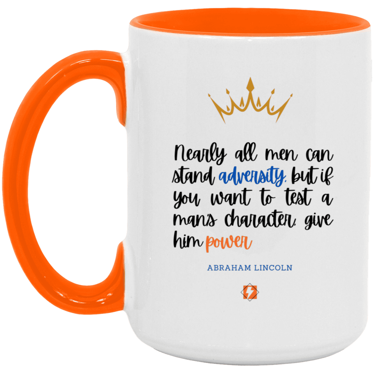 Ceramic Large Mug 15oz with inspiring Lincoln quote: L102 - Power is a greater test of character - Color: White/Orange