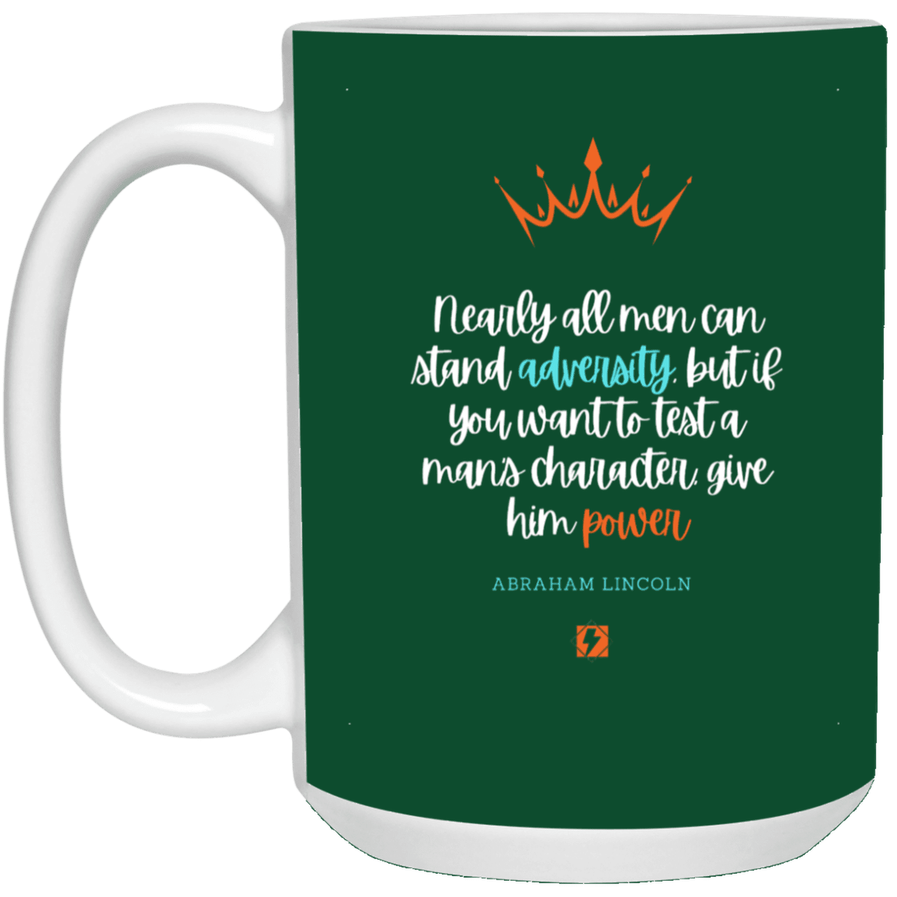 Ceramic Large Mug 15oz with inspiring Lincoln quote: L102 - Power is a greater test of character - Color: Forest