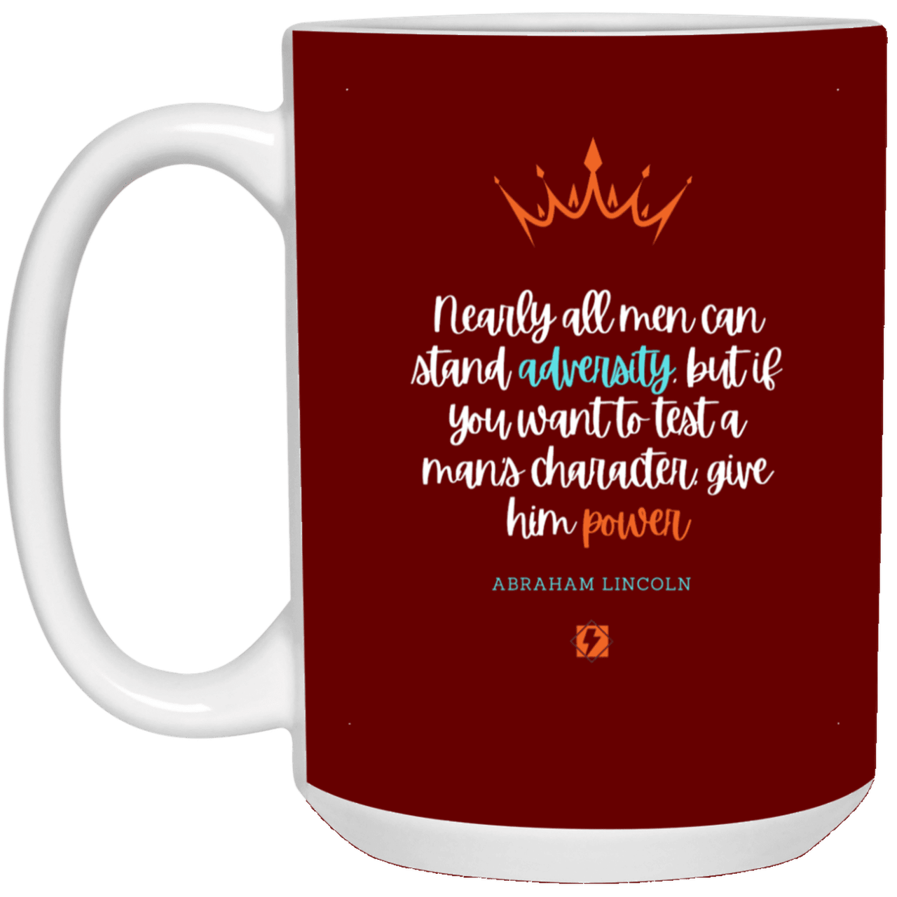 Ceramic Large Mug 15oz with inspiring Lincoln quote: L102 - Power is a greater test of character - Color: Maroon