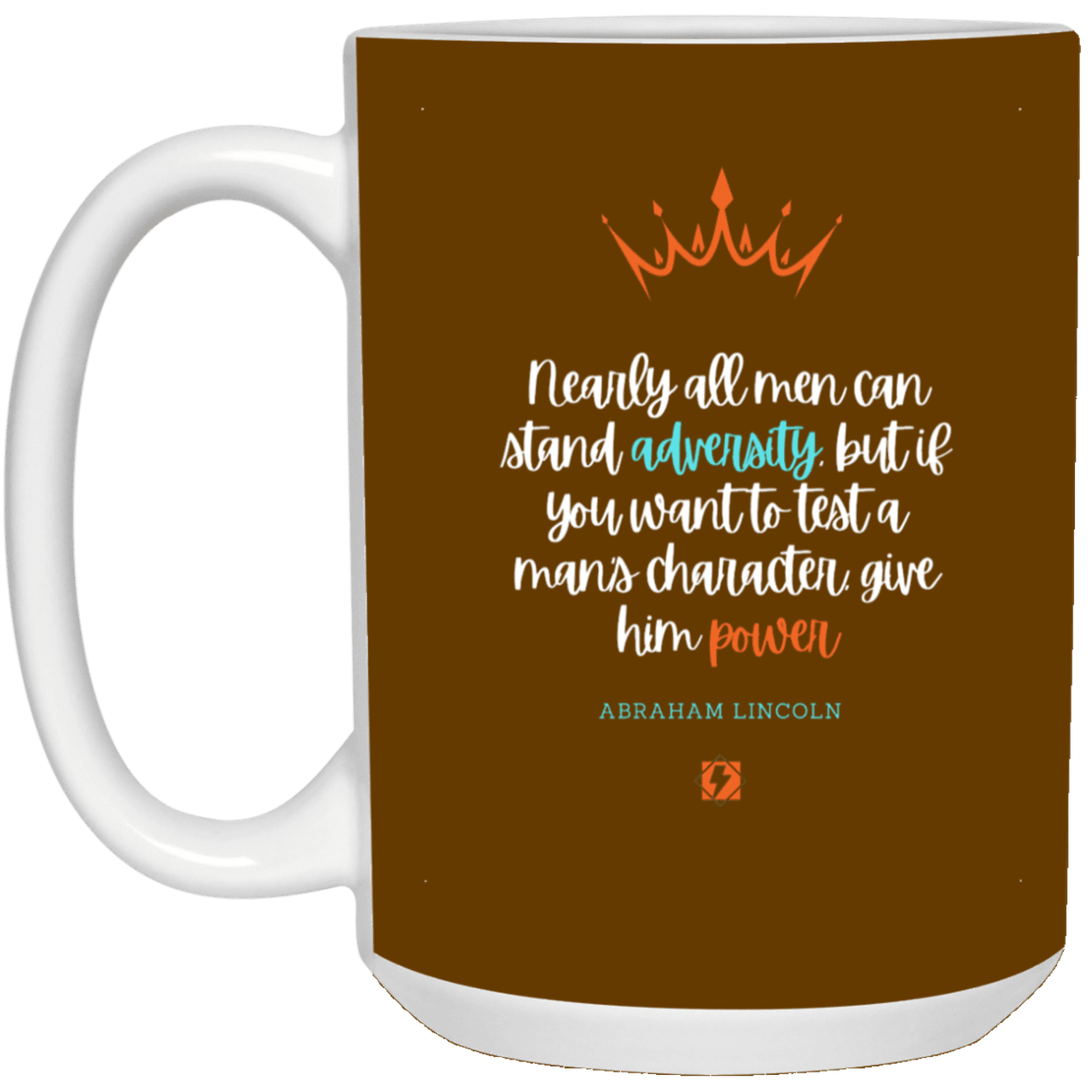 Ceramic Large Mug 15oz with inspiring Lincoln quote: L102 - Power is a greater test of character - Color: Brown