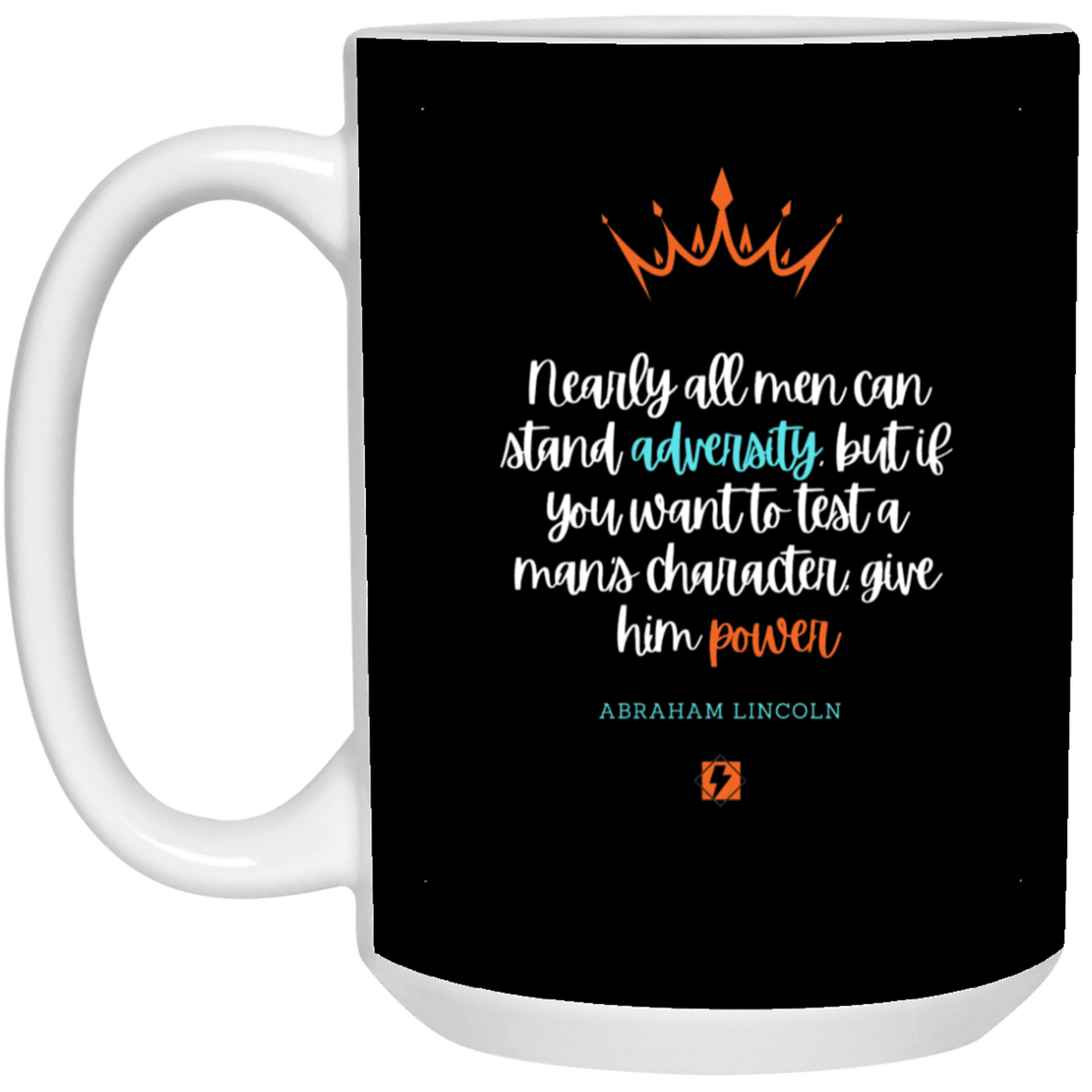 Ceramic Large Mug 15oz with inspiring Lincoln quote: L102 - Power is a greater test of character - Color: Black White