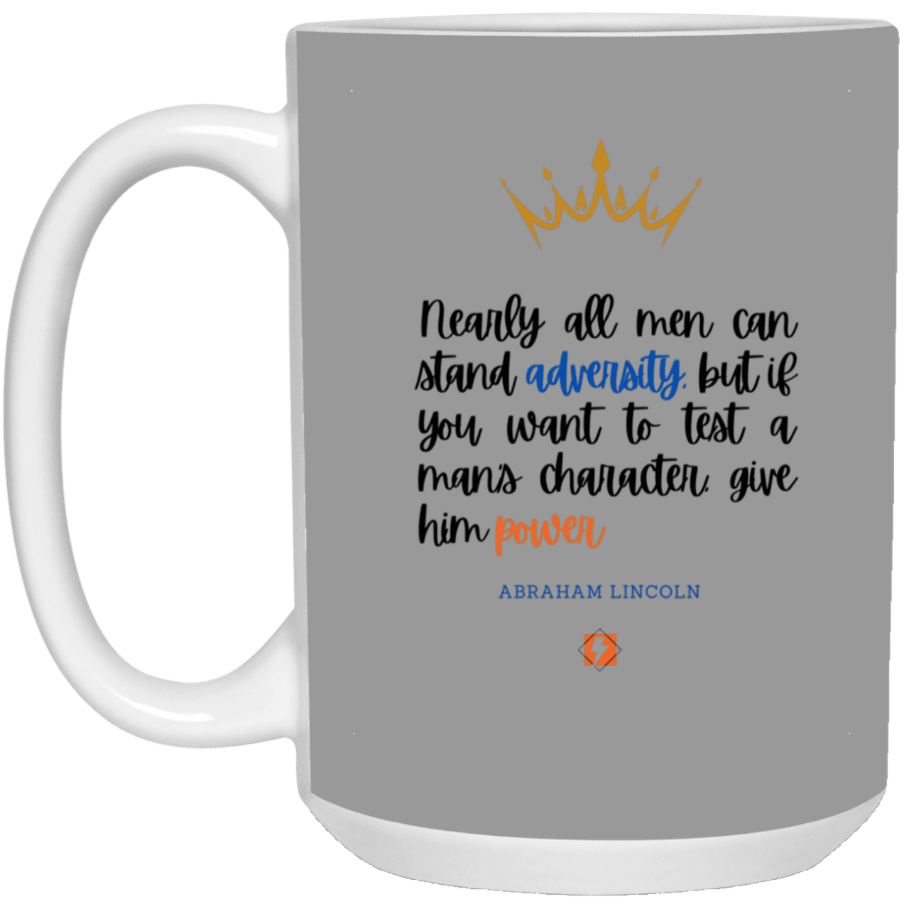 Ceramic Large Mug 15oz with inspiring Lincoln quote: L102 - Power is a greater test of character - Color: Gray