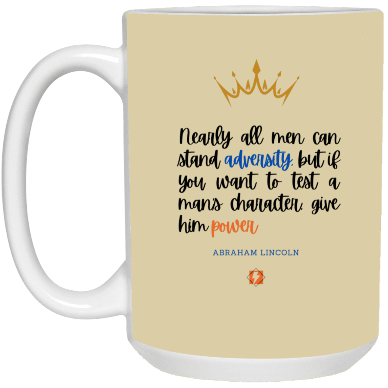 Ceramic Large Mug 15oz with inspiring Lincoln quote: L102 - Power is a greater test of character - Color: Tan