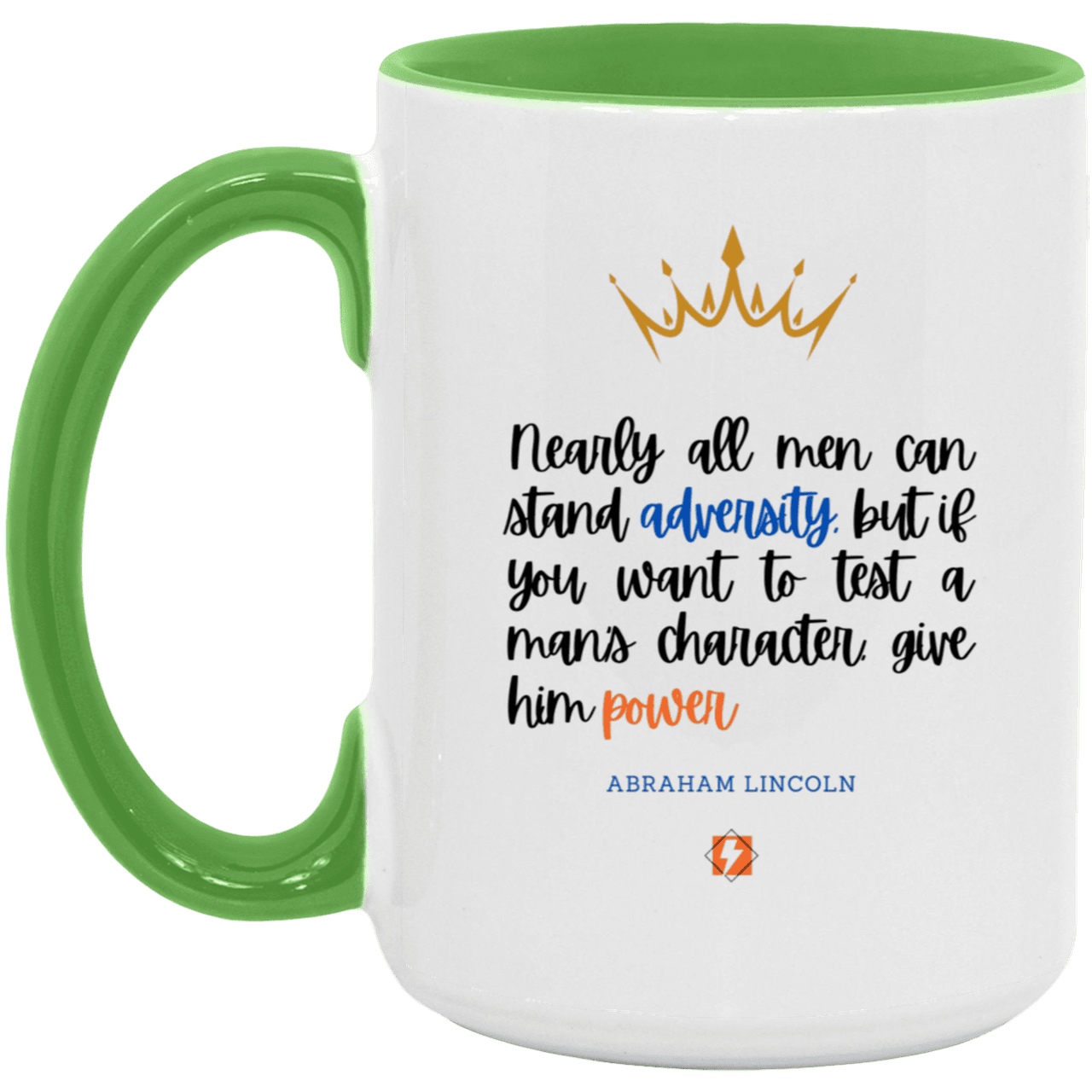 Ceramic Large Mug 15oz with inspiring Lincoln quote: L102 - Power is a greater test of character - Color: White/Light Green