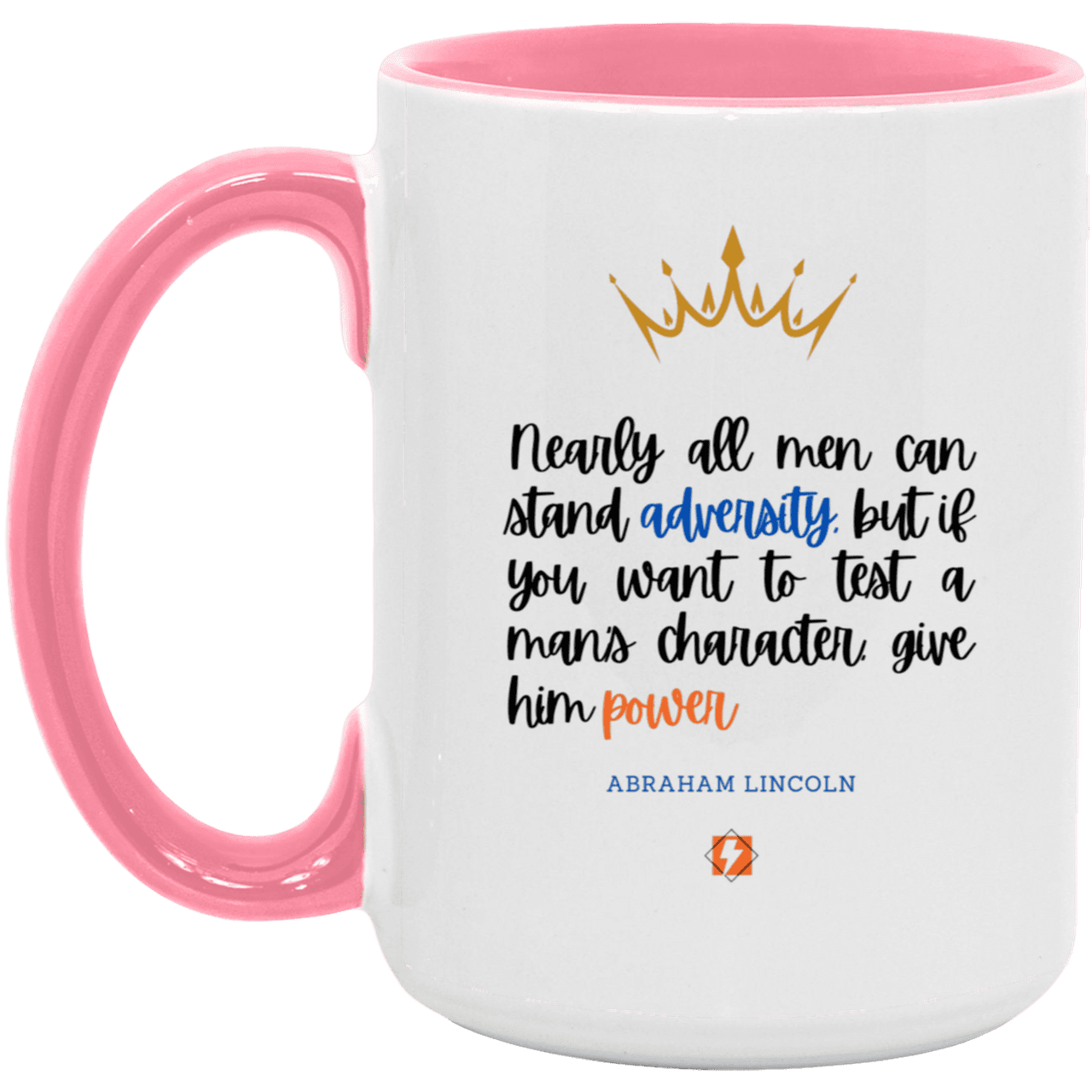 Ceramic Large Mug 15oz with inspiring Lincoln quote: L102 - Power is a greater test of character - Color: White/Pink