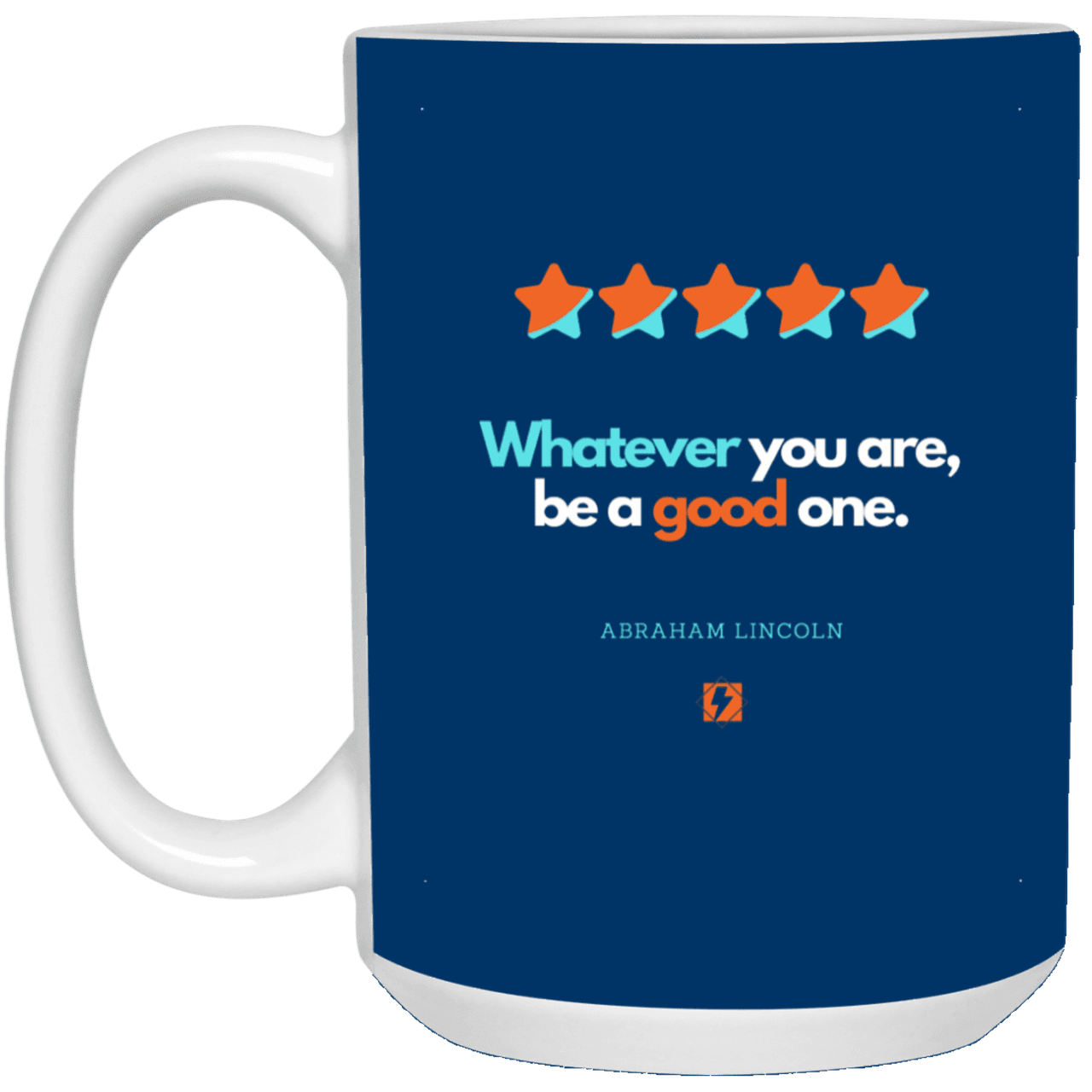 Ceramic Large Mug 15oz with inspiring Lincoln quote: L103 - Whatever you are, be a good one - Color: Royal