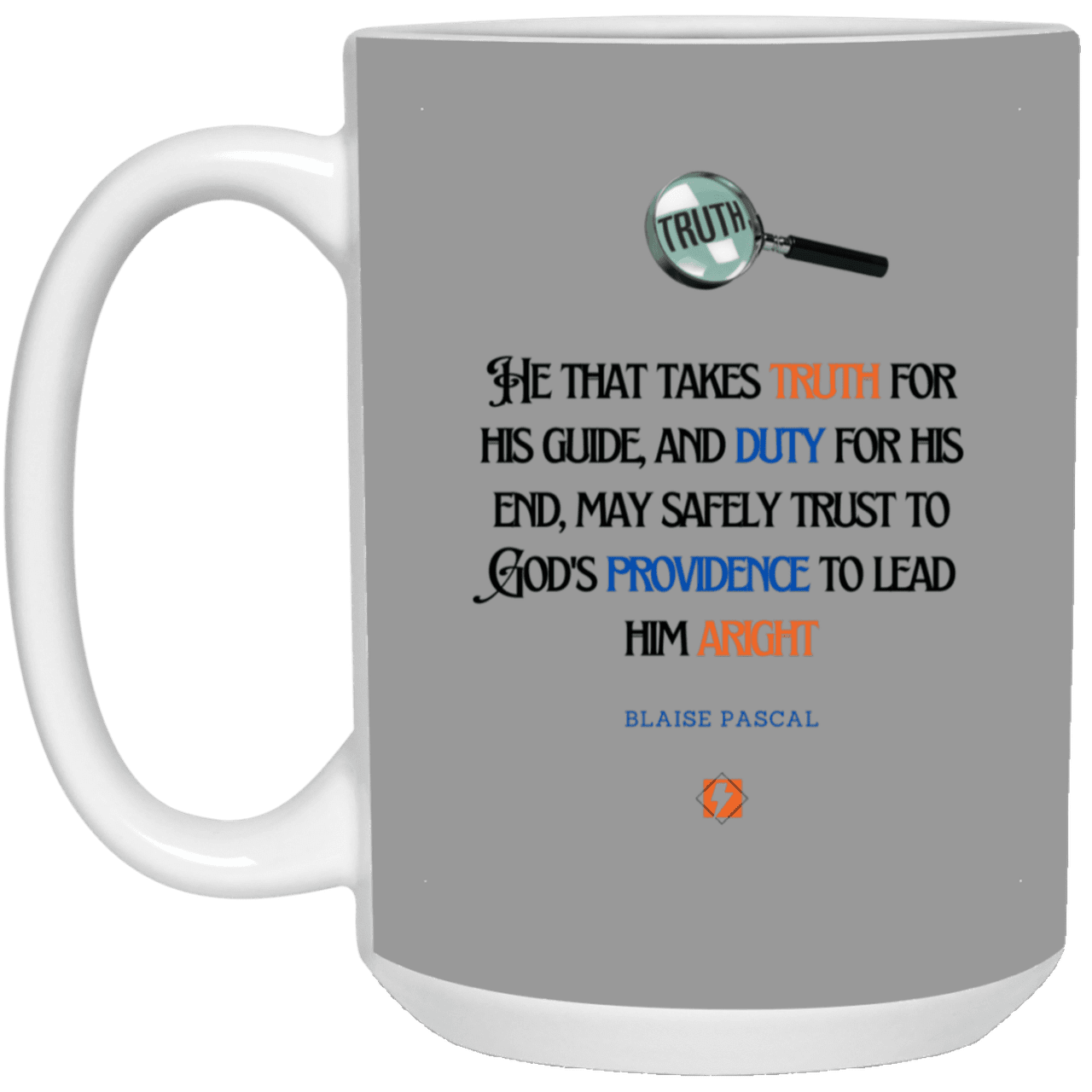 Ceramic Large Mug 15oz with inspiring Pascal quote: BP103 - Truth and Duty attains Providence - Color: Gray